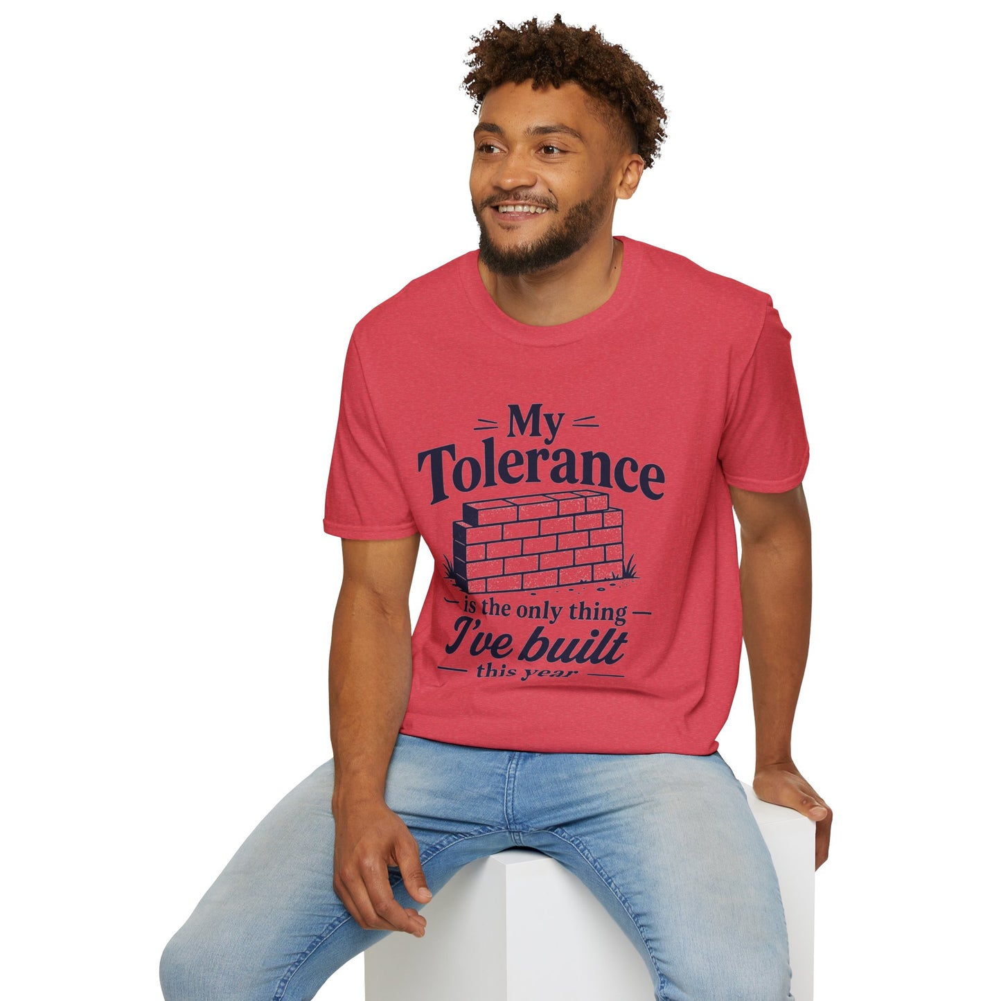 My Tolerance Is the Only Thing I've Built This Year T Shirt