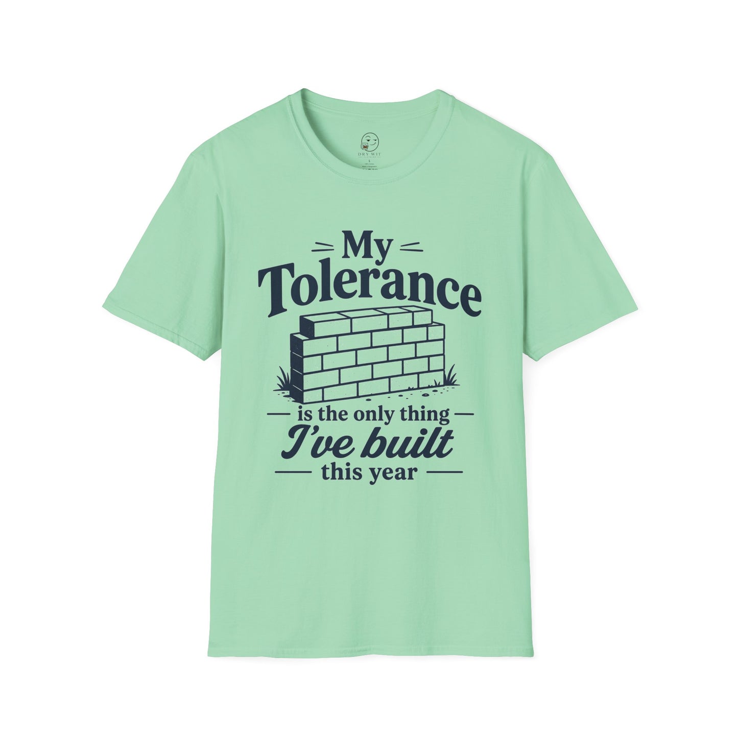 My Tolerance Is the Only Thing I've Built This Year T Shirt