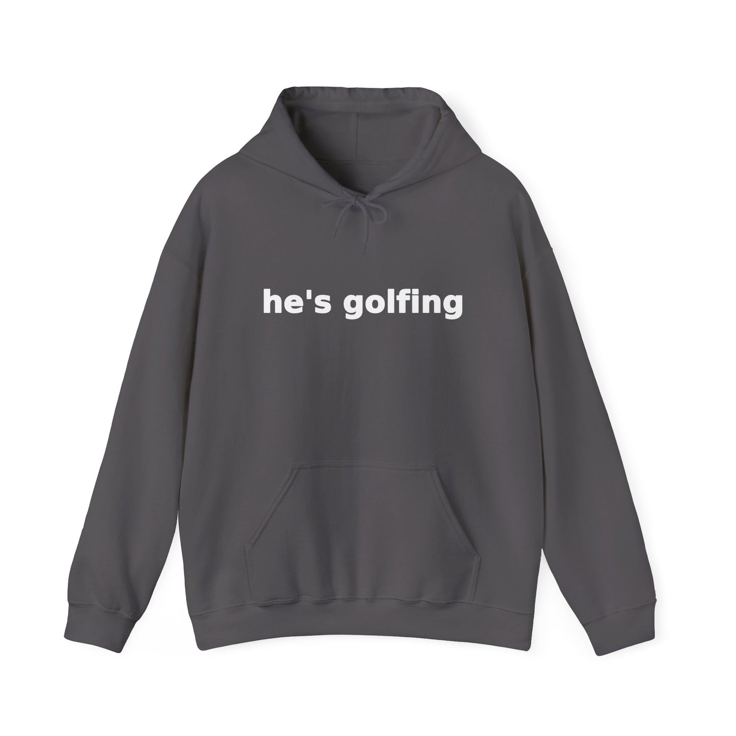 He's Golfing T Hoodie