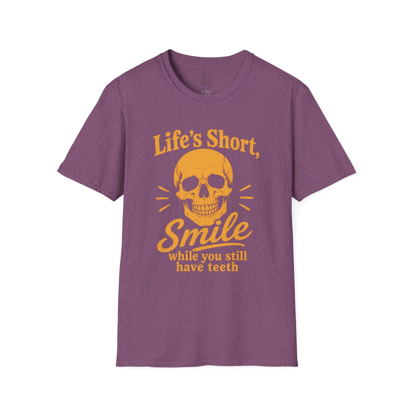 Life's Short. Smile While You Still Have Teeth T Shirt
