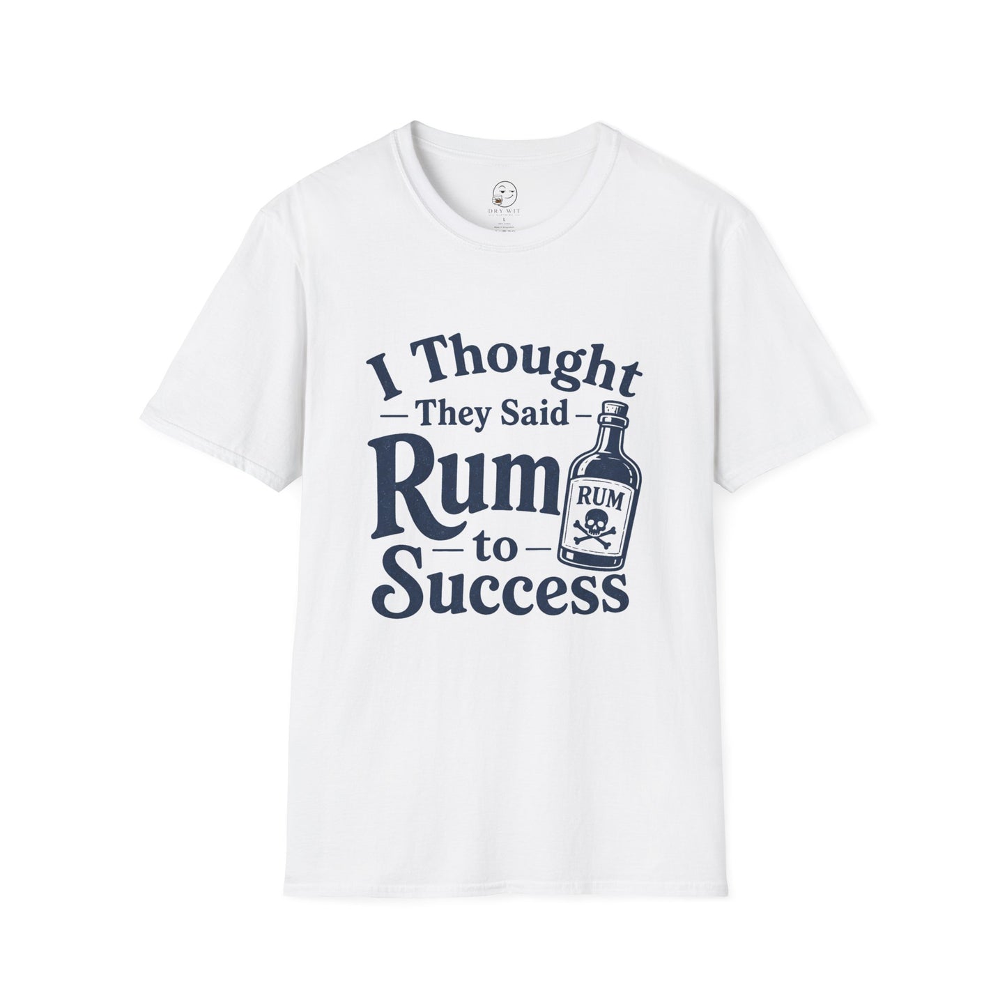 I Thought They Said Rum to Success Shirt, White, front flat lay