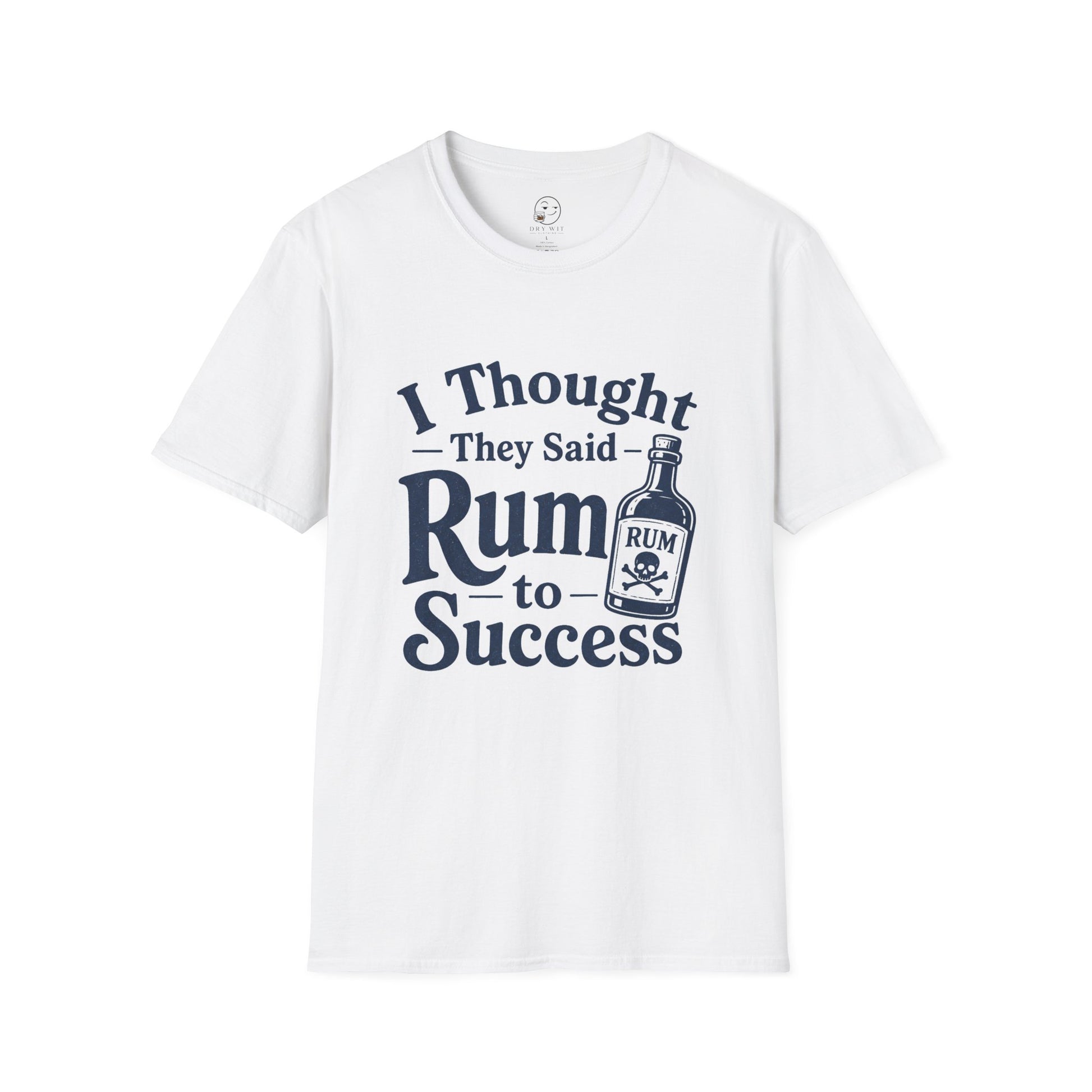 I Thought They Said Rum to Success Shirt, White, front flat lay