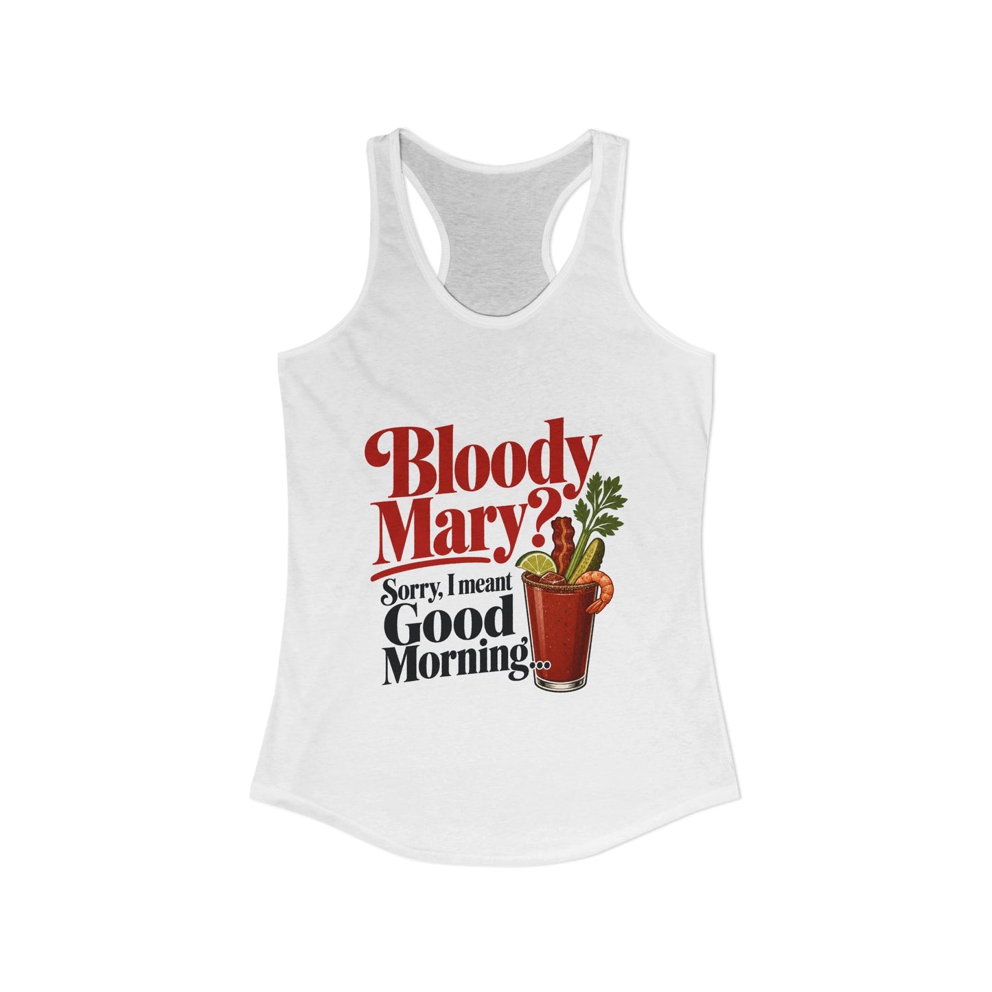 Bloody Mary? Sorry, I Meant Good Morning T Tank Top