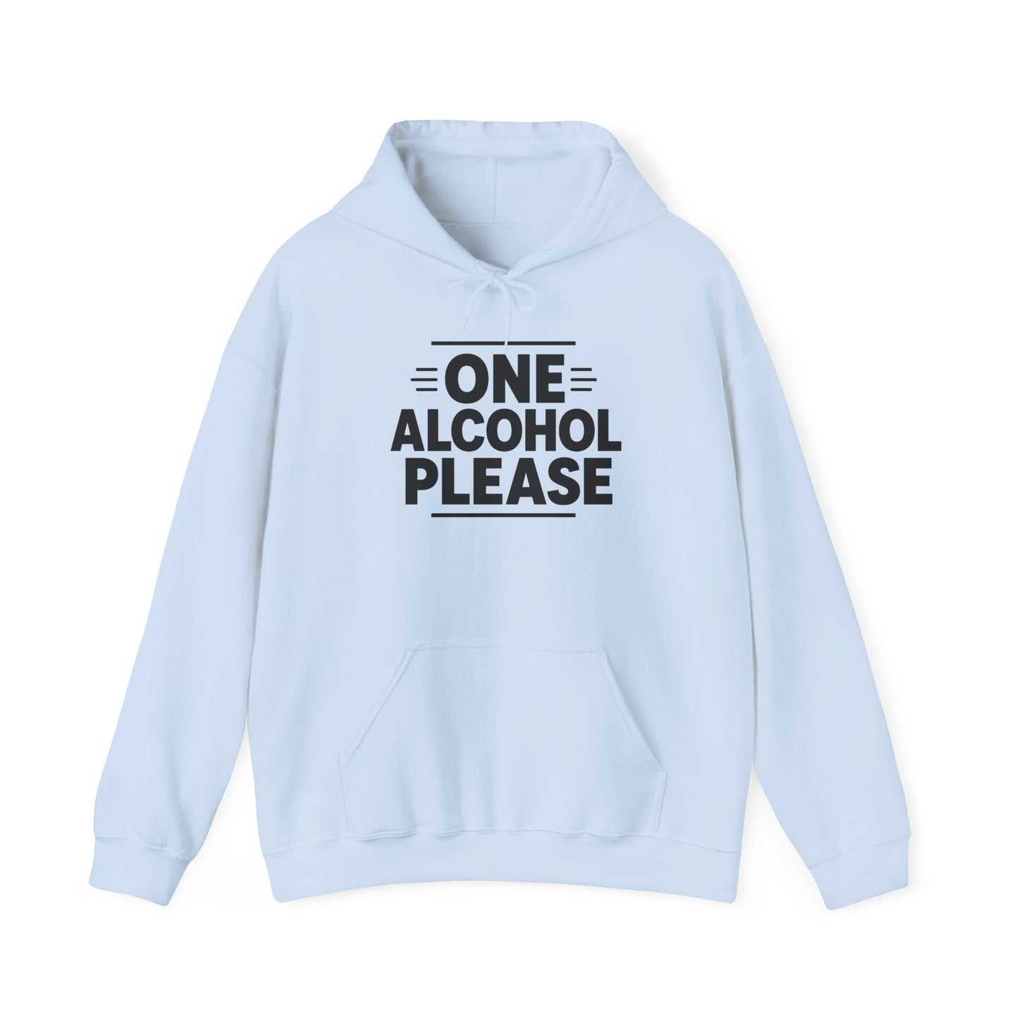 One Alcohol Please Hoodie | Funny Drinking Hoodie