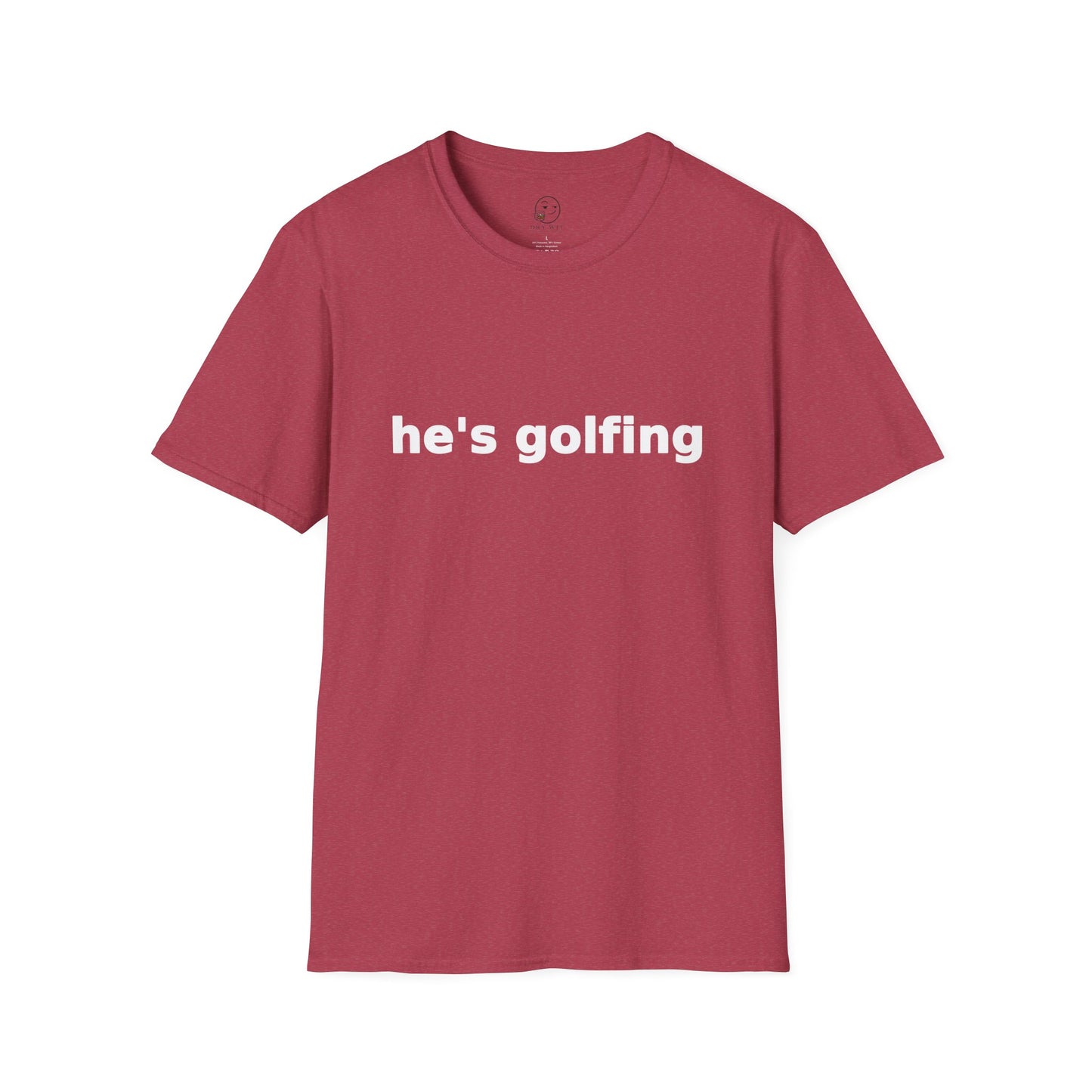 He's Golfing T Shirt