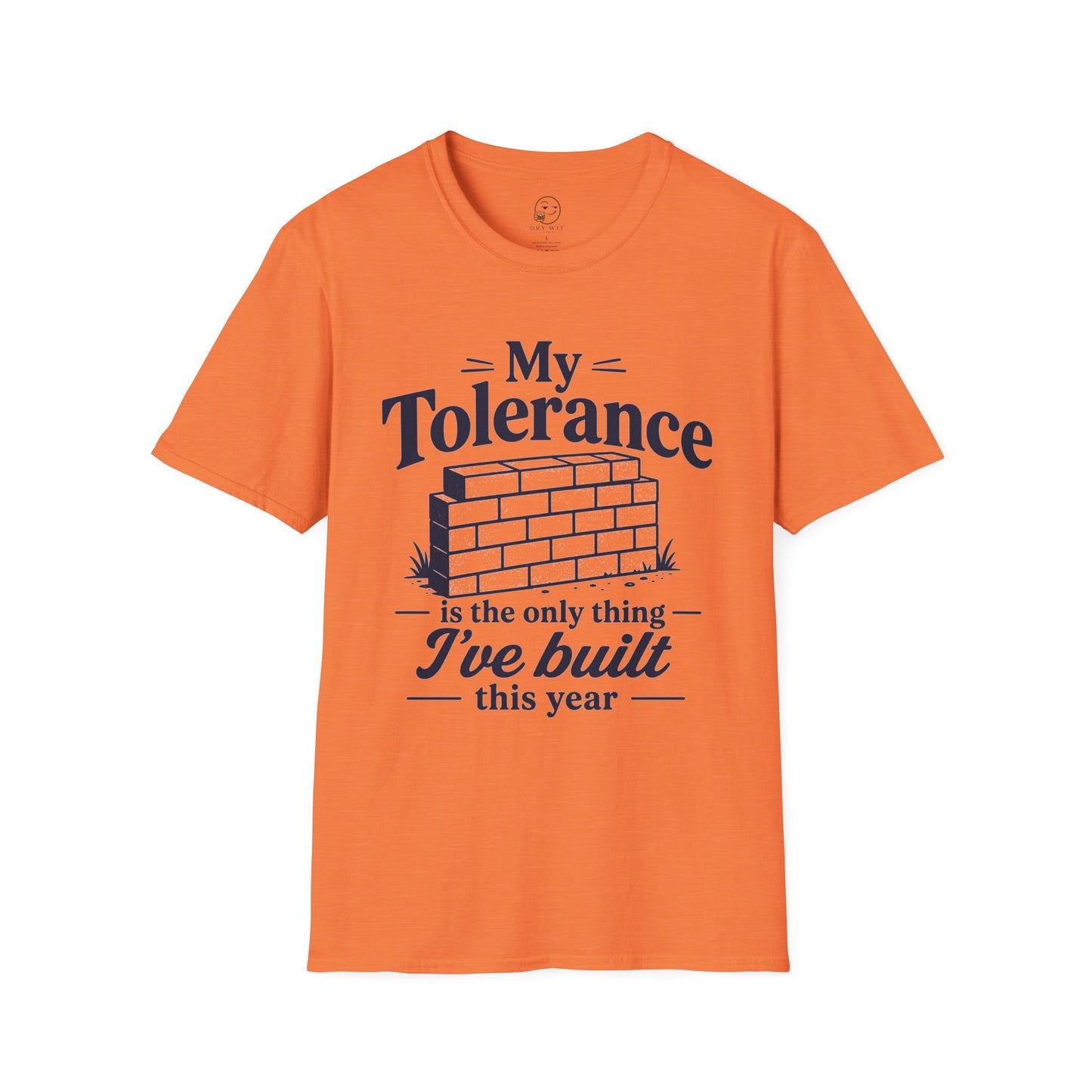 My Tolerance Is the Only Thing I've Built This Year T Shirt