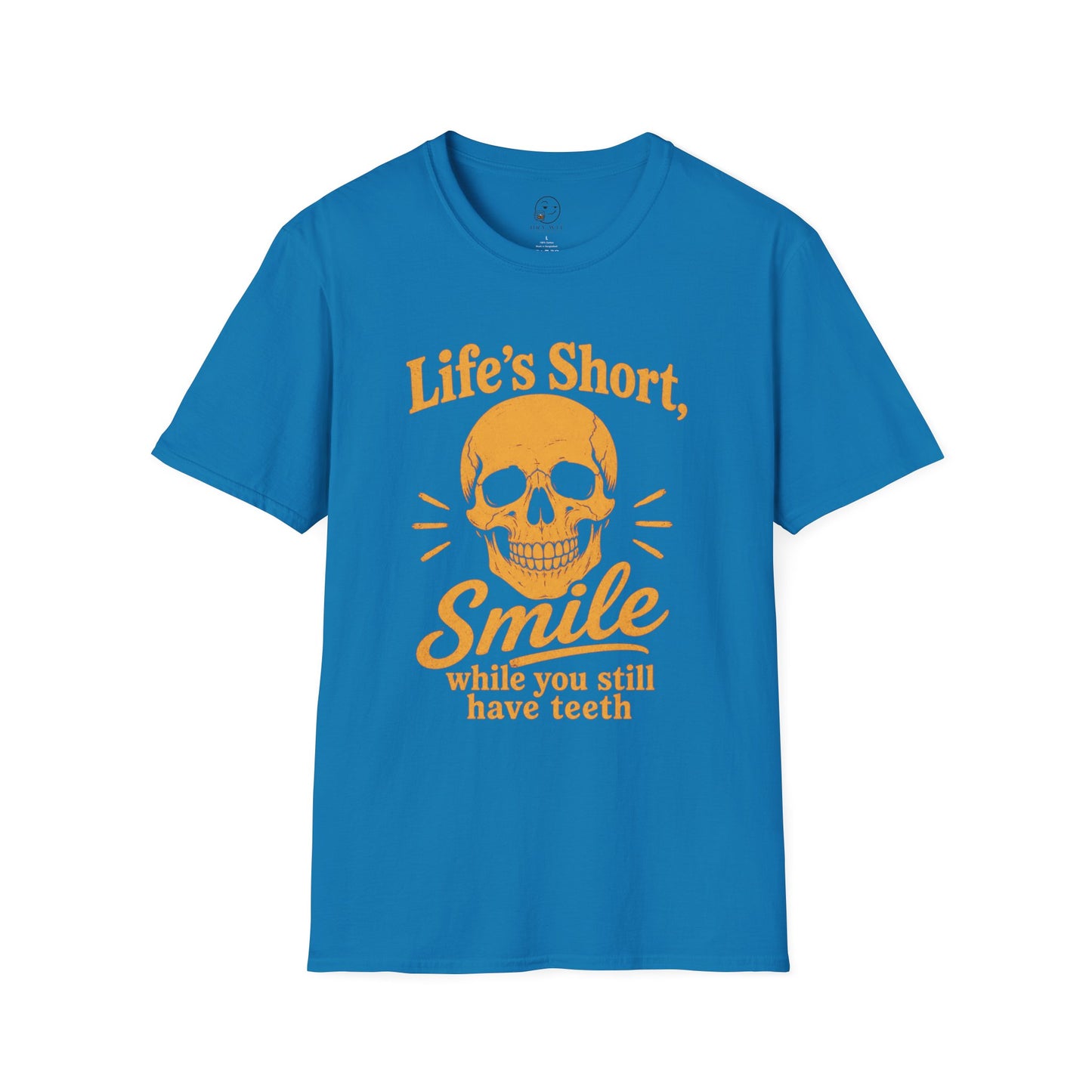 Life's Short. Smile While You Still Have Teeth T Shirt