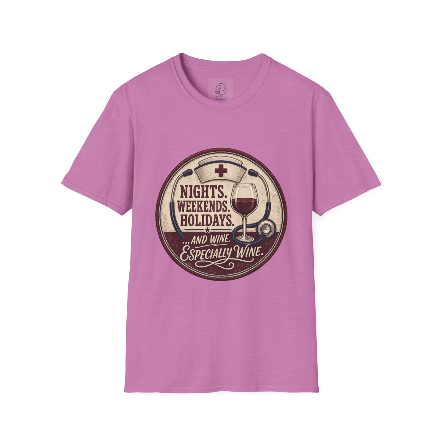 Circular vintage badge t-shirt graphic of a nurse's cap and stethoscope encircling a wine glass, text reading Nights. Weekends. Holidays. And Wine. Especially Wine.