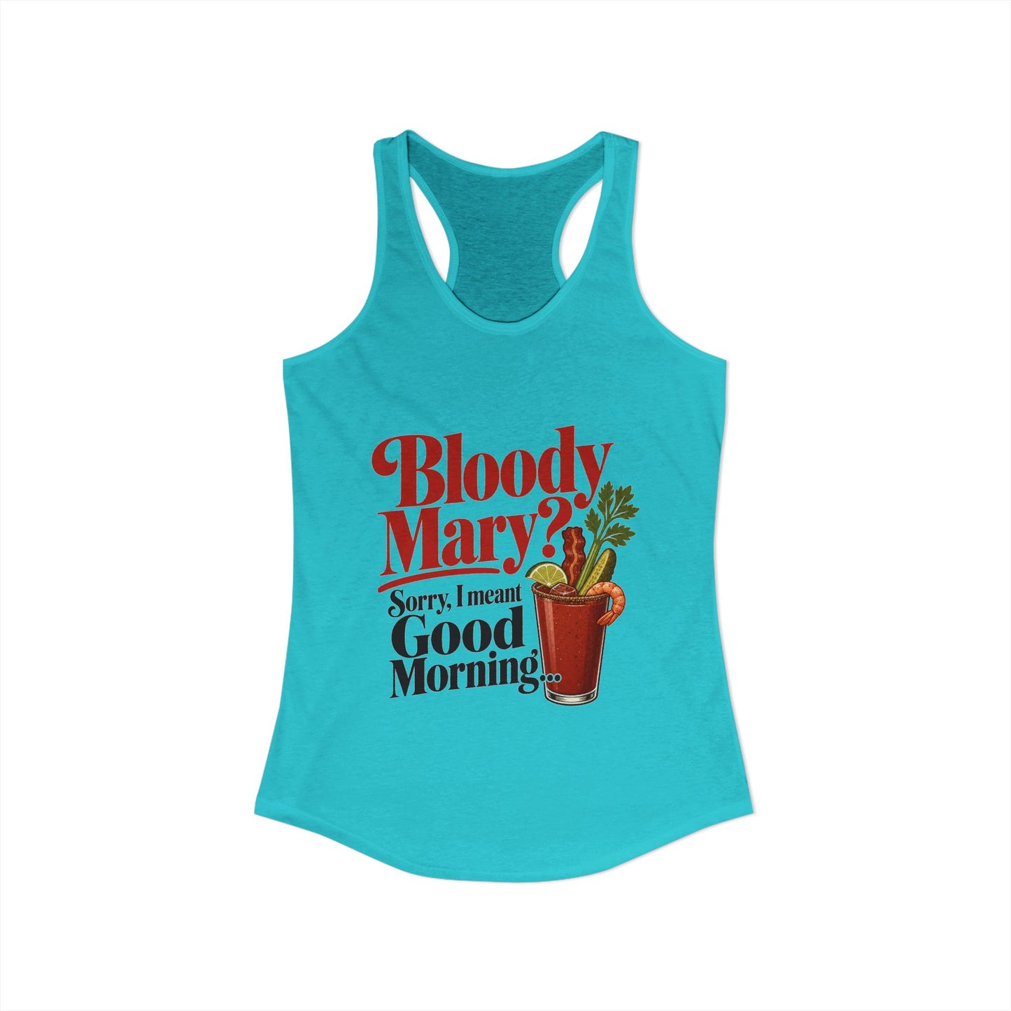 Bloody Mary? Sorry, I Meant Good Morning T Tank Top