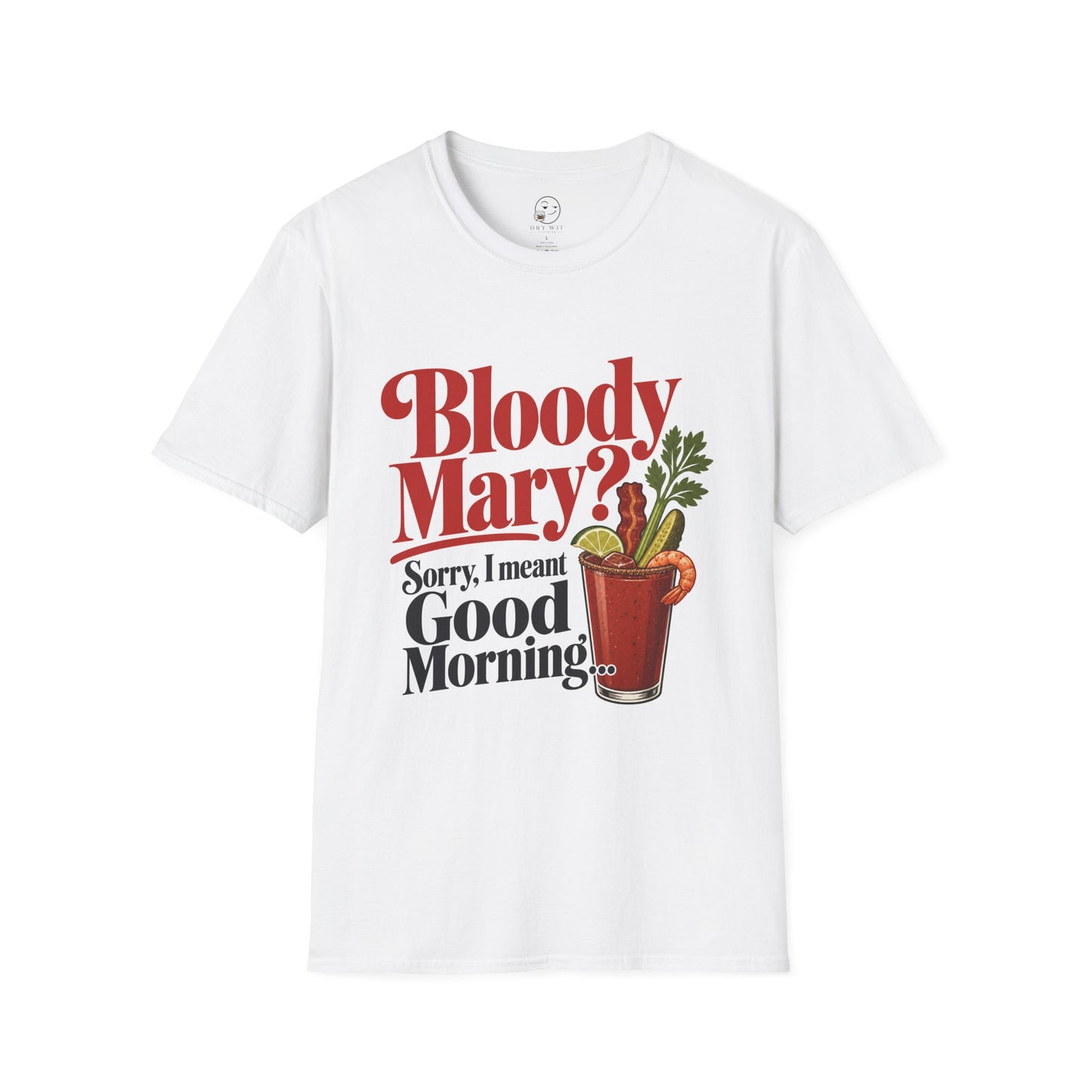 Bloody Mary? Sorry, I Meant Good Morning T Shirt
