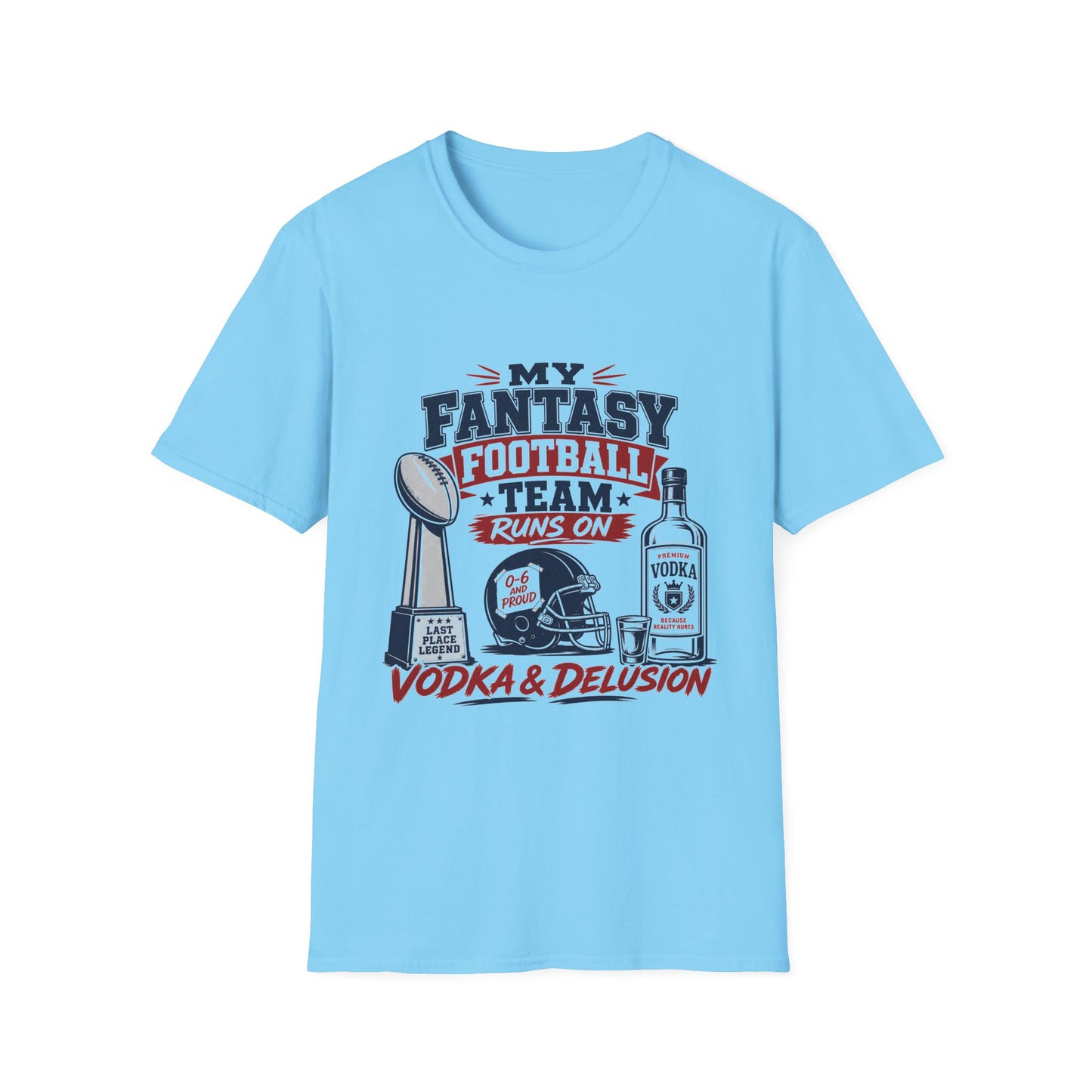 T-shirt design with navy and maroon text reading My Fantasy Football Team Runs On Vodka And Delusion, last place trophy, football helmet, and vodka bottle graphics