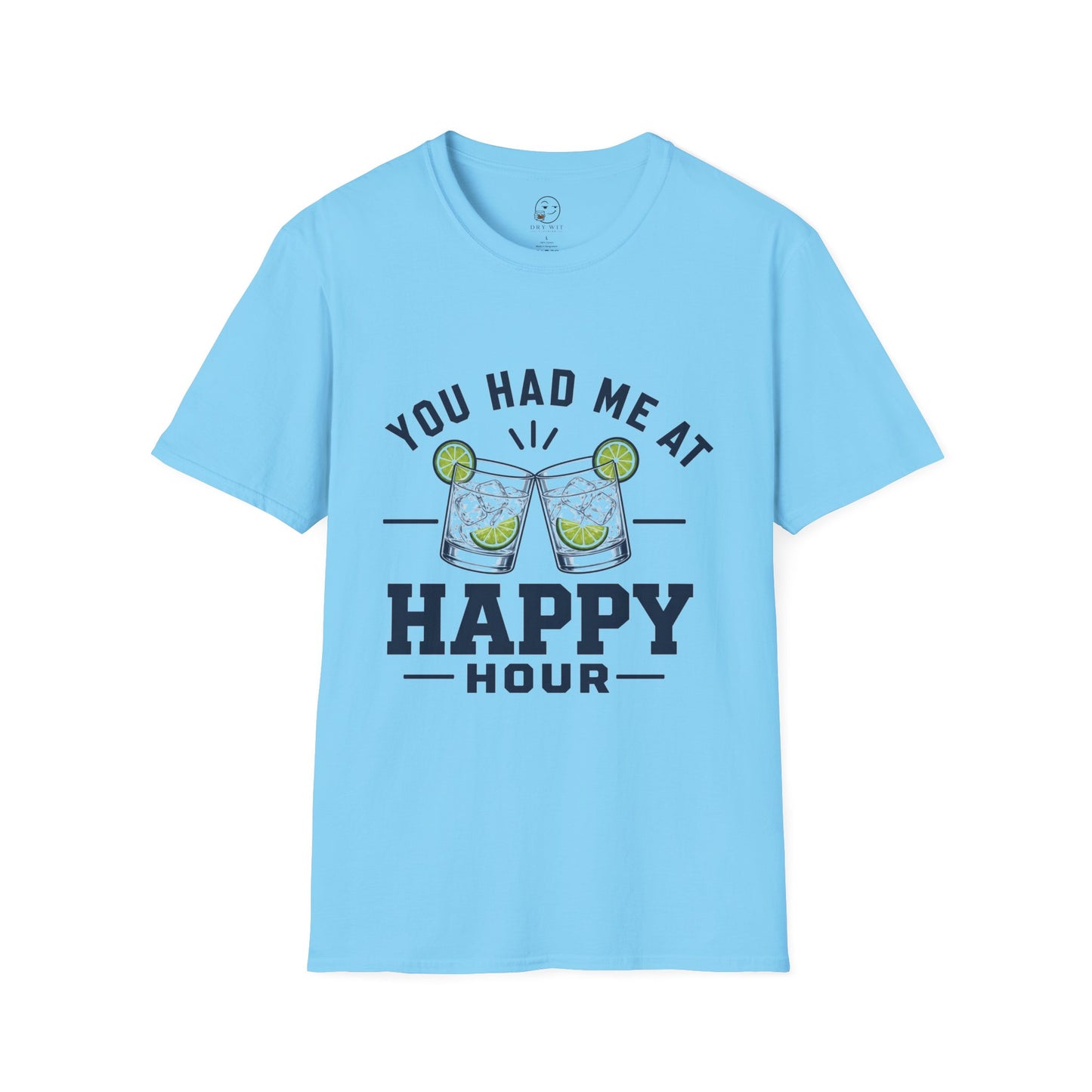 You Had Me at Happy Hour T Shirt