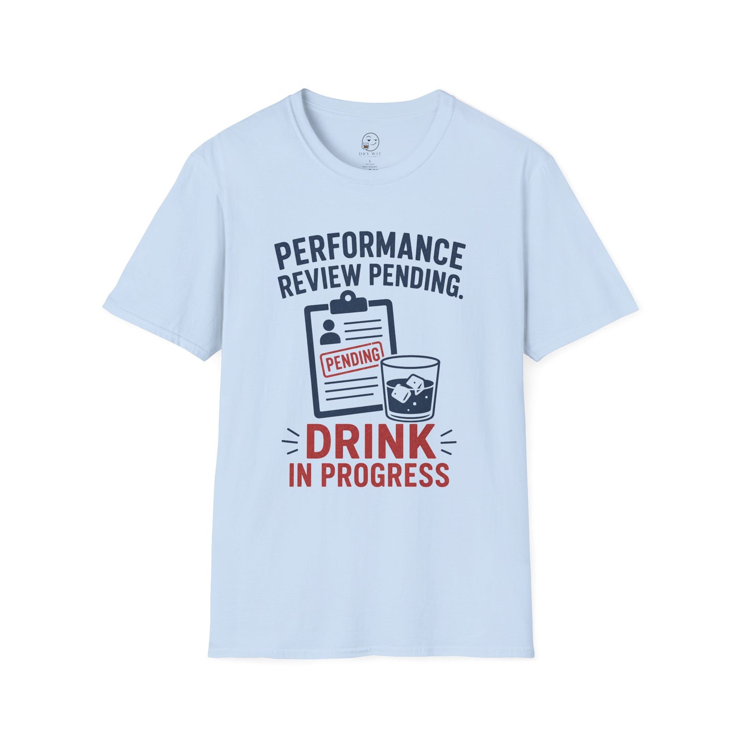 Performance Review Pending, Drink in Progress T Shirt