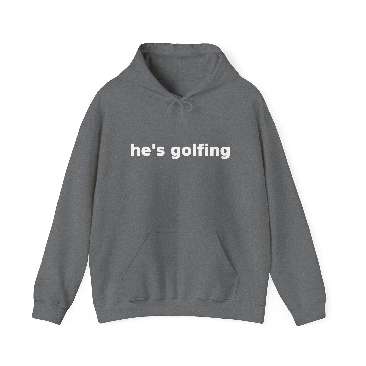 He's Golfing T Hoodie