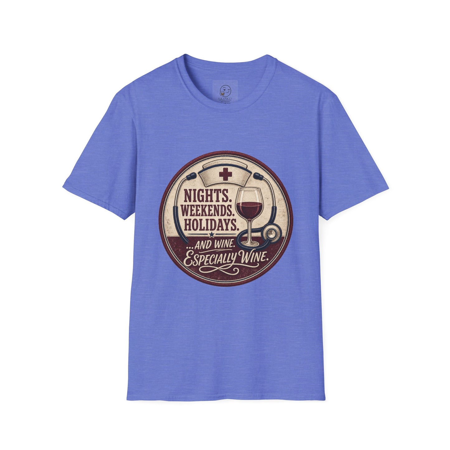 Circular vintage badge t-shirt graphic of a nurse's cap and stethoscope encircling a wine glass, text reading Nights. Weekends. Holidays. And Wine. Especially Wine.