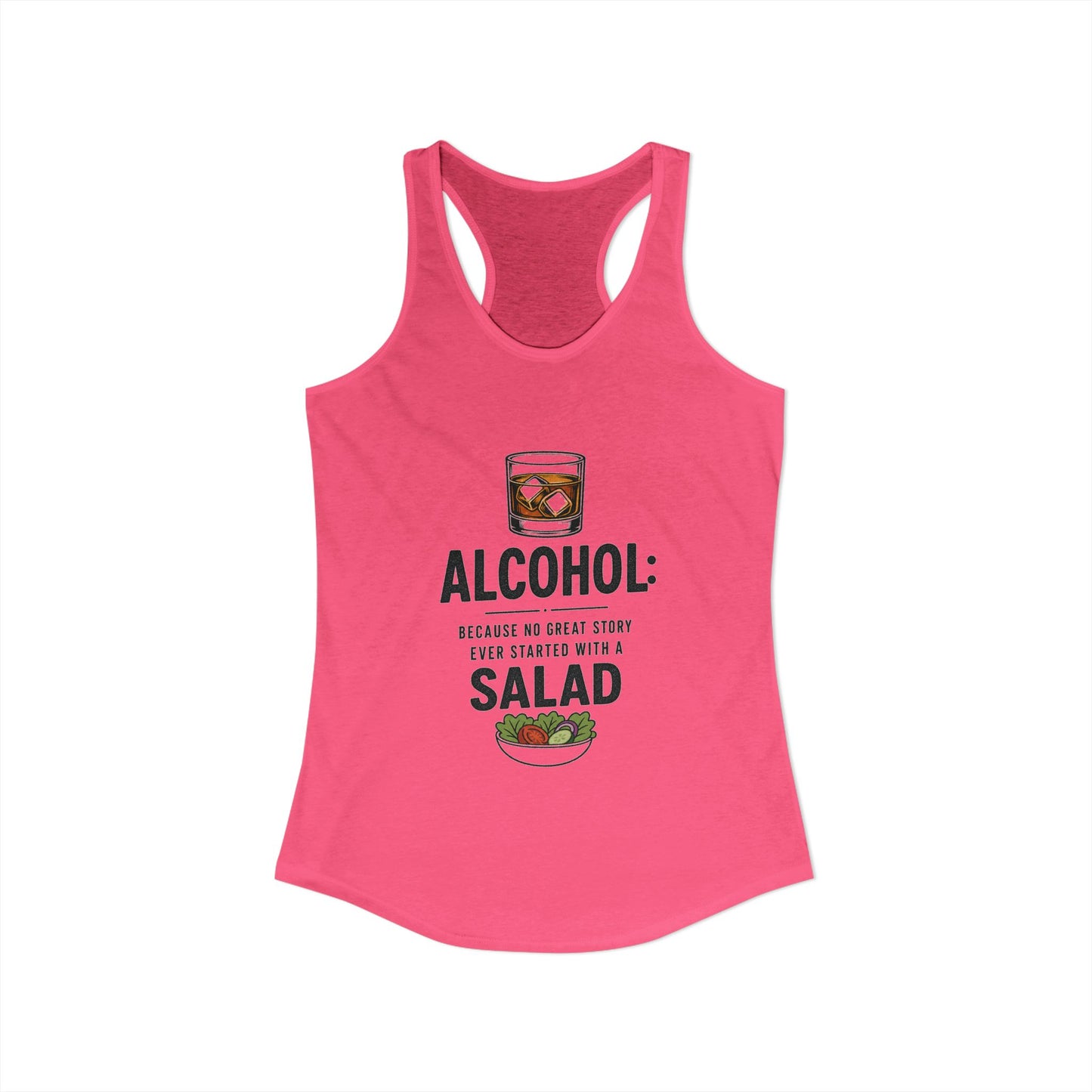 Alcohol: Because No Great Story Ever Started With a Salad — Tank Top
