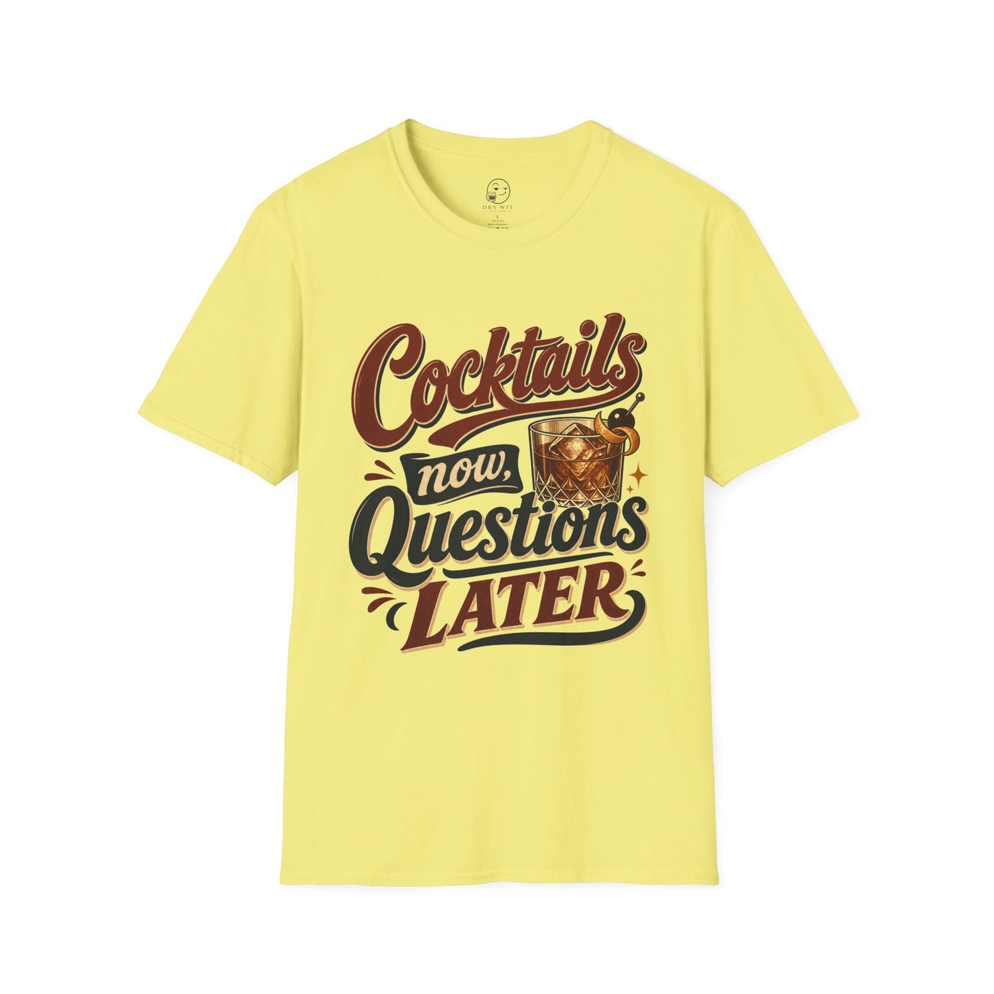 Cocktails Now, Questions Later T Shirt