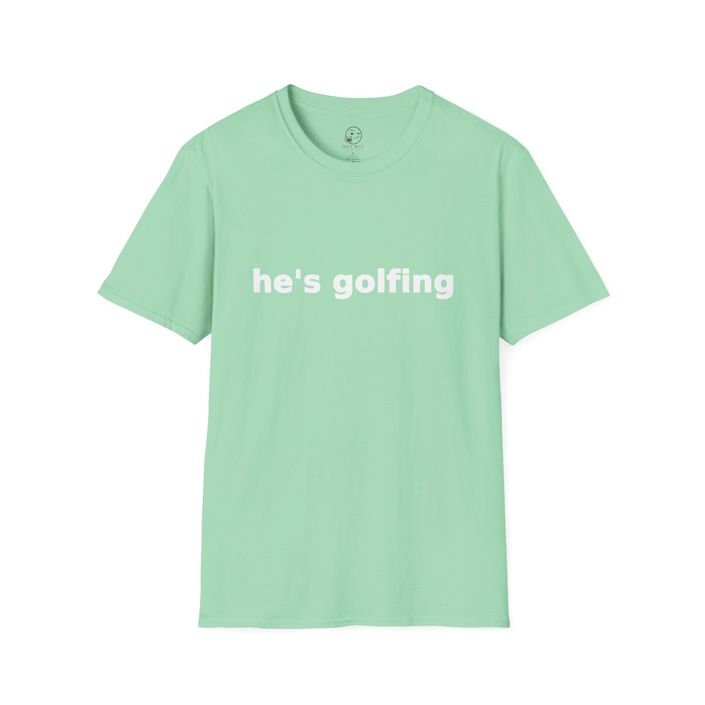 He's Golfing T Shirt