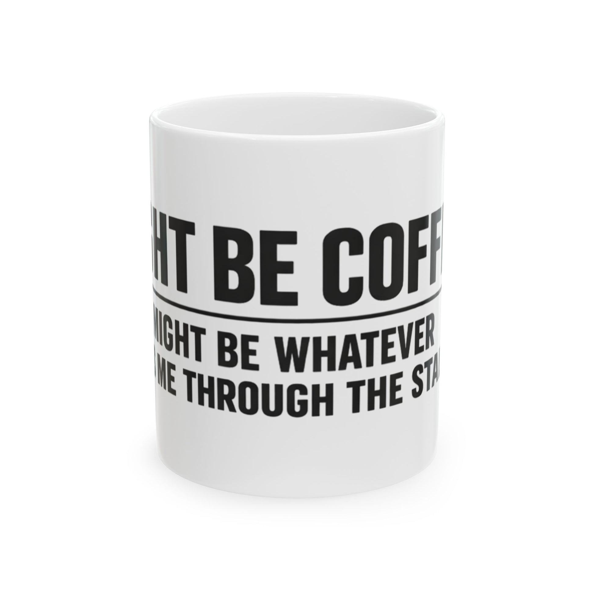 Might Be Coffee Mug, white ceramic 11 oz, front view with the handle turned out of sight