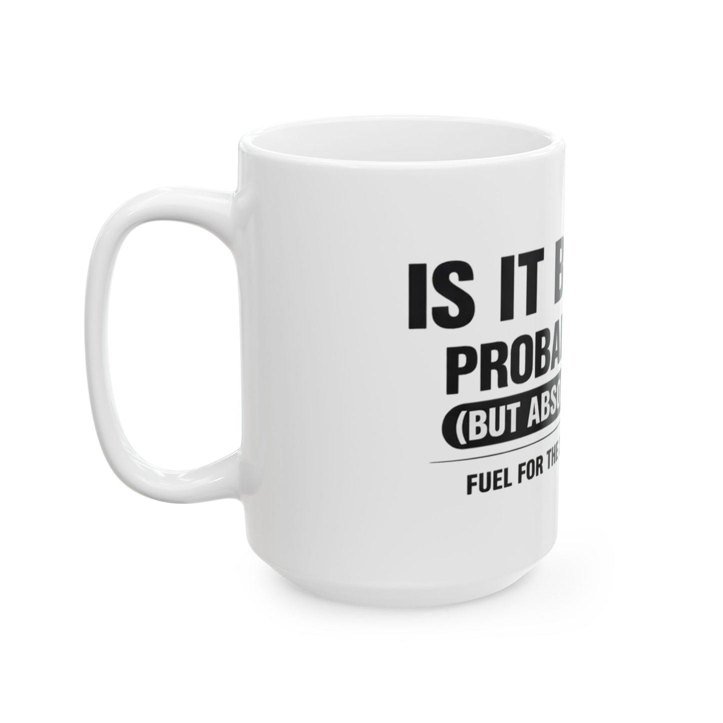 Is It Booze Mug, white ceramic 15 oz, angled view with the handle on the left
