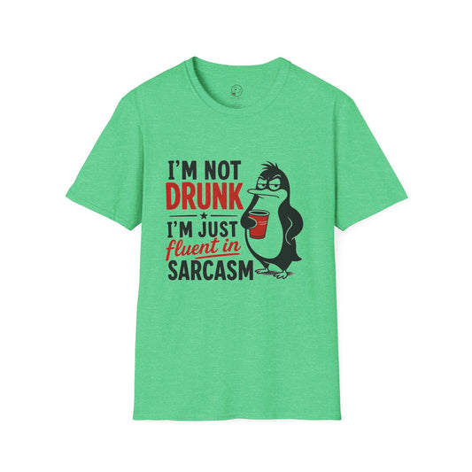 I'm Not Drunk, I'm Just Fluent in Sarcasm