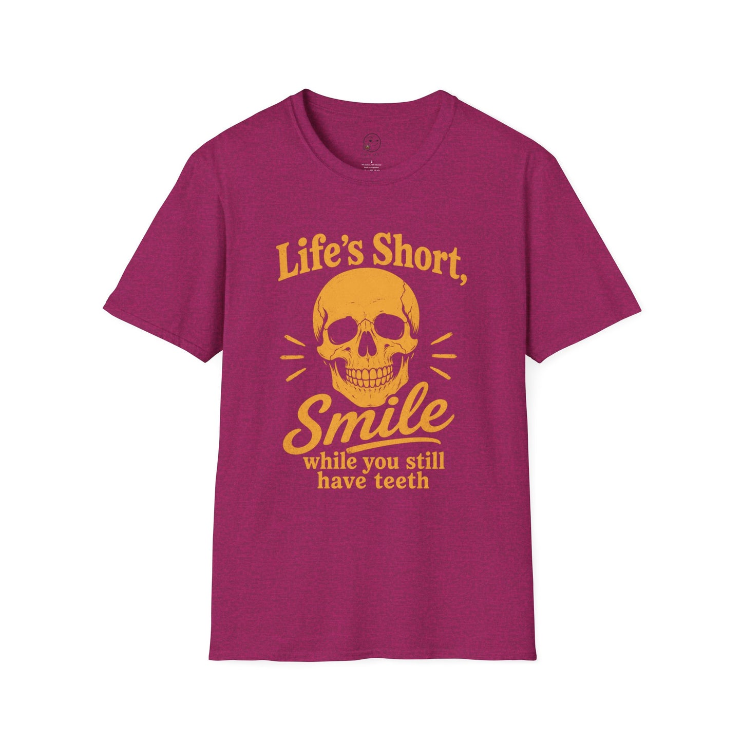Life's Short. Smile While You Still Have Teeth T Shirt