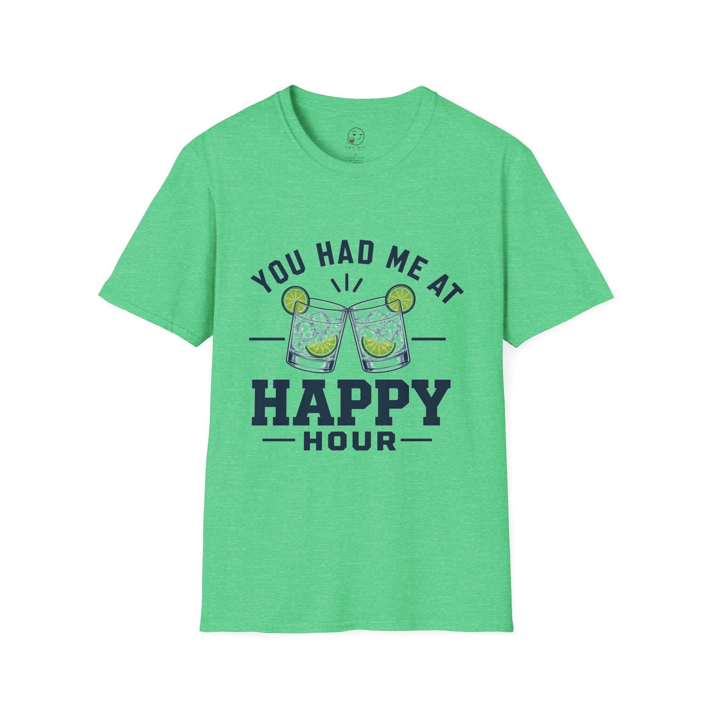 You Had Me at Happy Hour T Shirt
