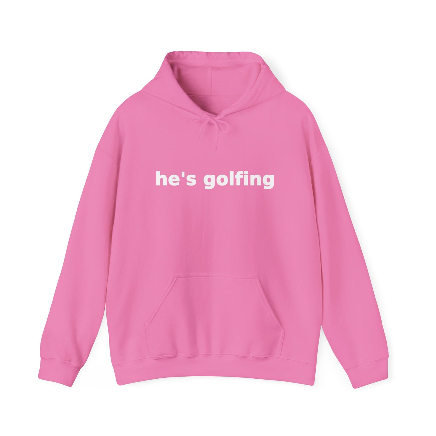 He's Golfing T Hoodie