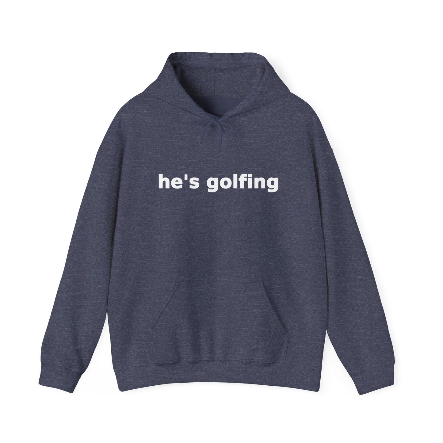 He's Golfing T Hoodie