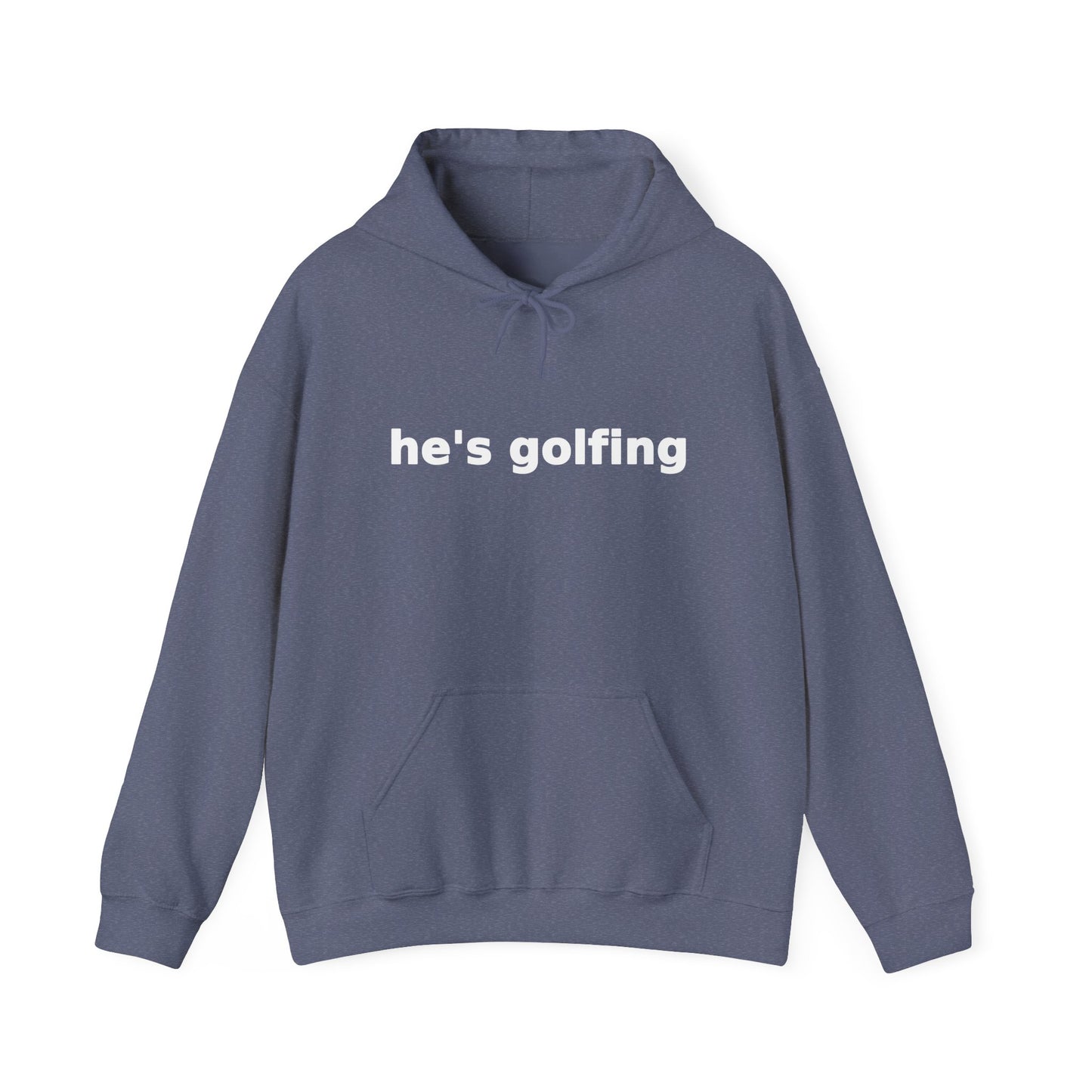 He's Golfing T Hoodie