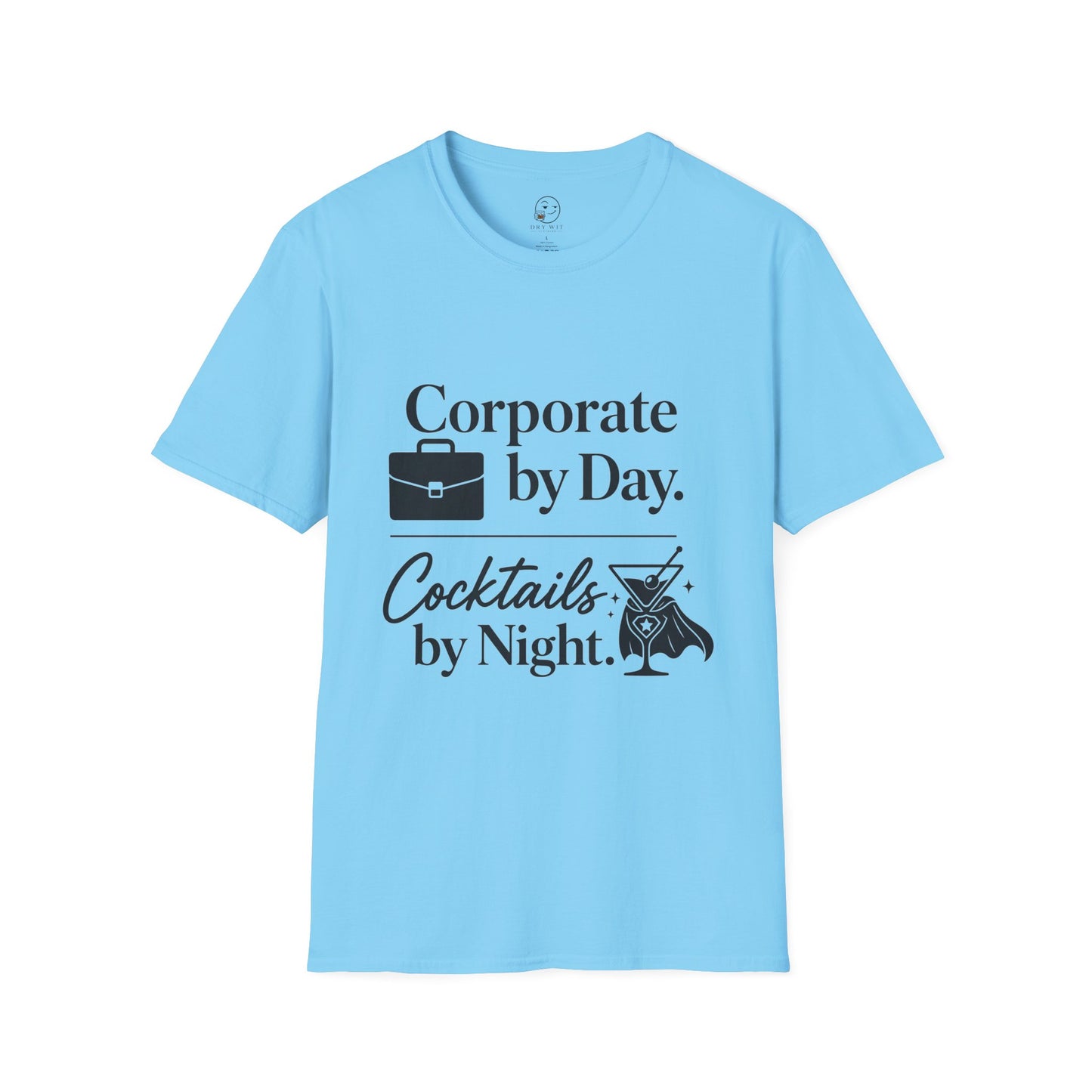 Corporate by Day Cocktails by Night T Shirt