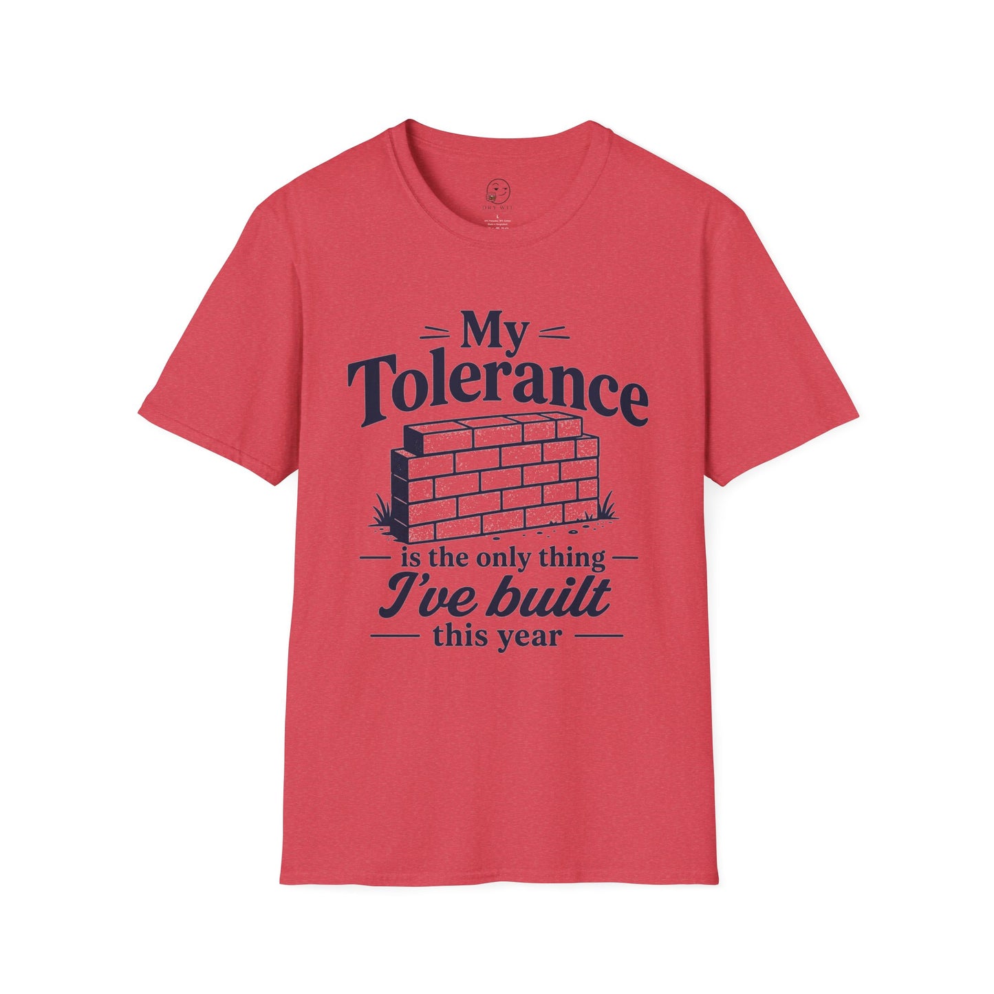 My Tolerance Is the Only Thing I've Built This Year T Shirt