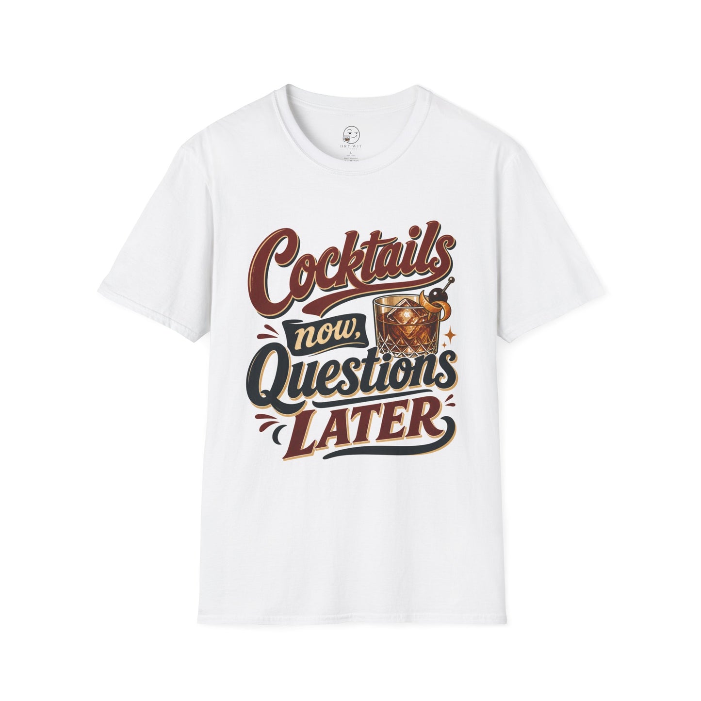 Cocktails Now, Questions Later T Shirt