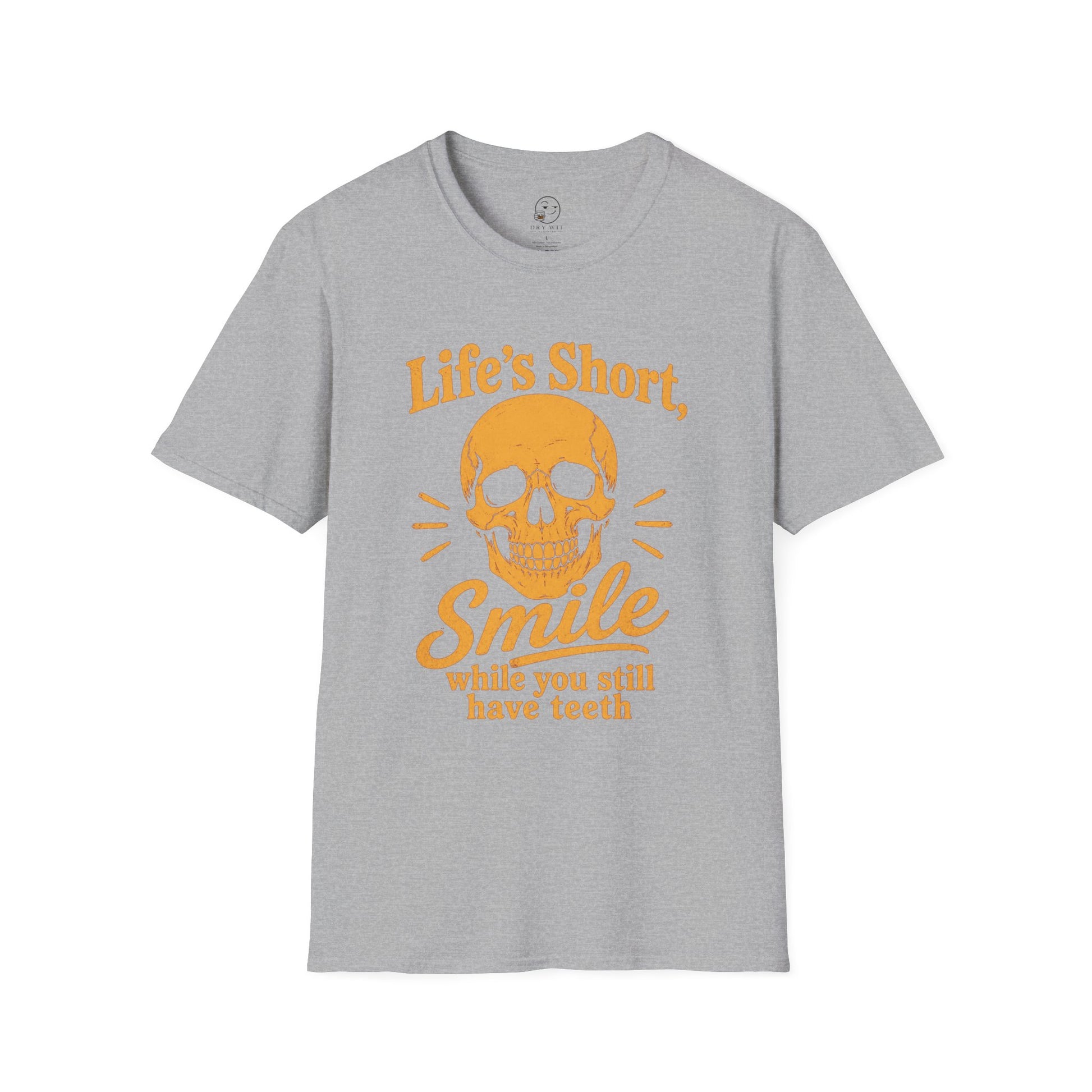Life's Short, Smile While You Have Teeth Shirt, Sport Grey, front flat lay