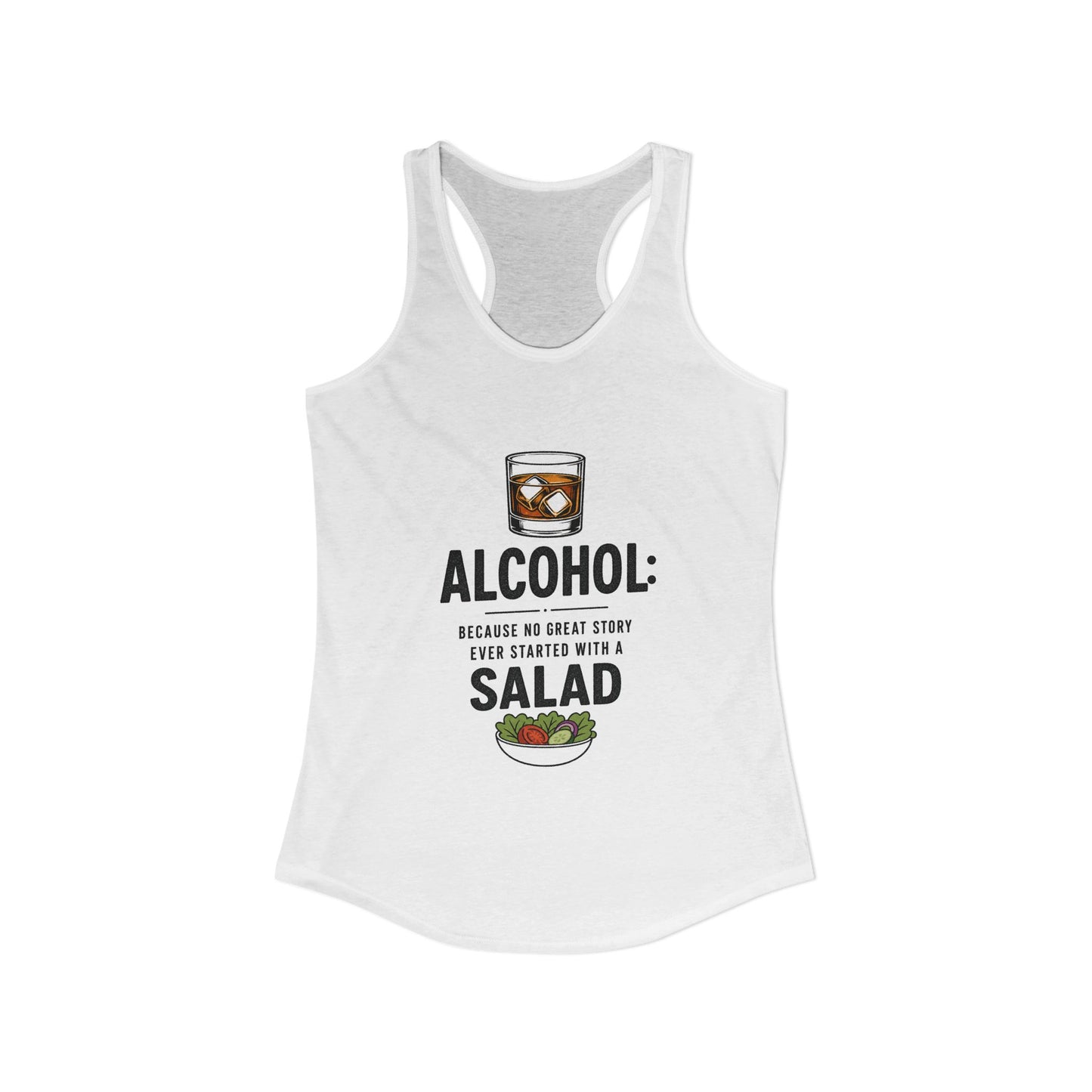 Alcohol: Because No Great Story Ever Started With a Salad — Tank Top
