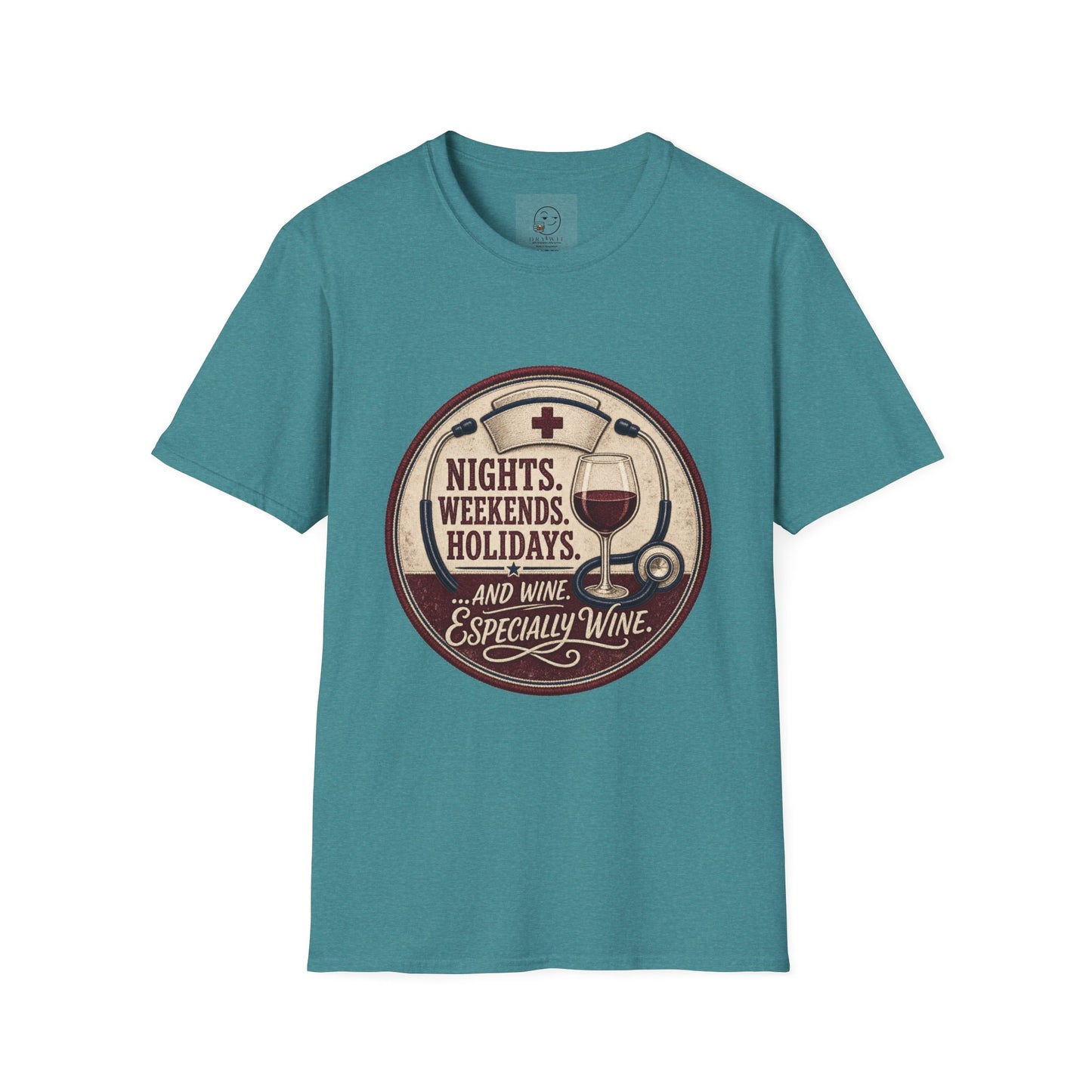 Circular vintage badge t-shirt graphic of a nurse's cap and stethoscope encircling a wine glass, text reading Nights. Weekends. Holidays. And Wine. Especially Wine.