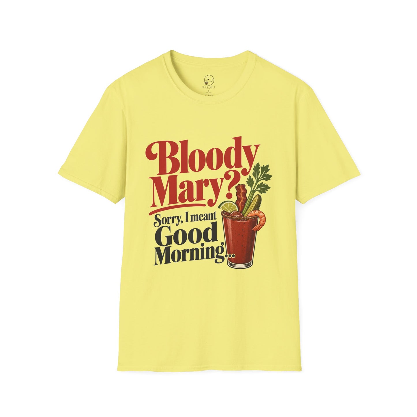 Bloody Mary? Sorry, I Meant Good Morning T Shirt