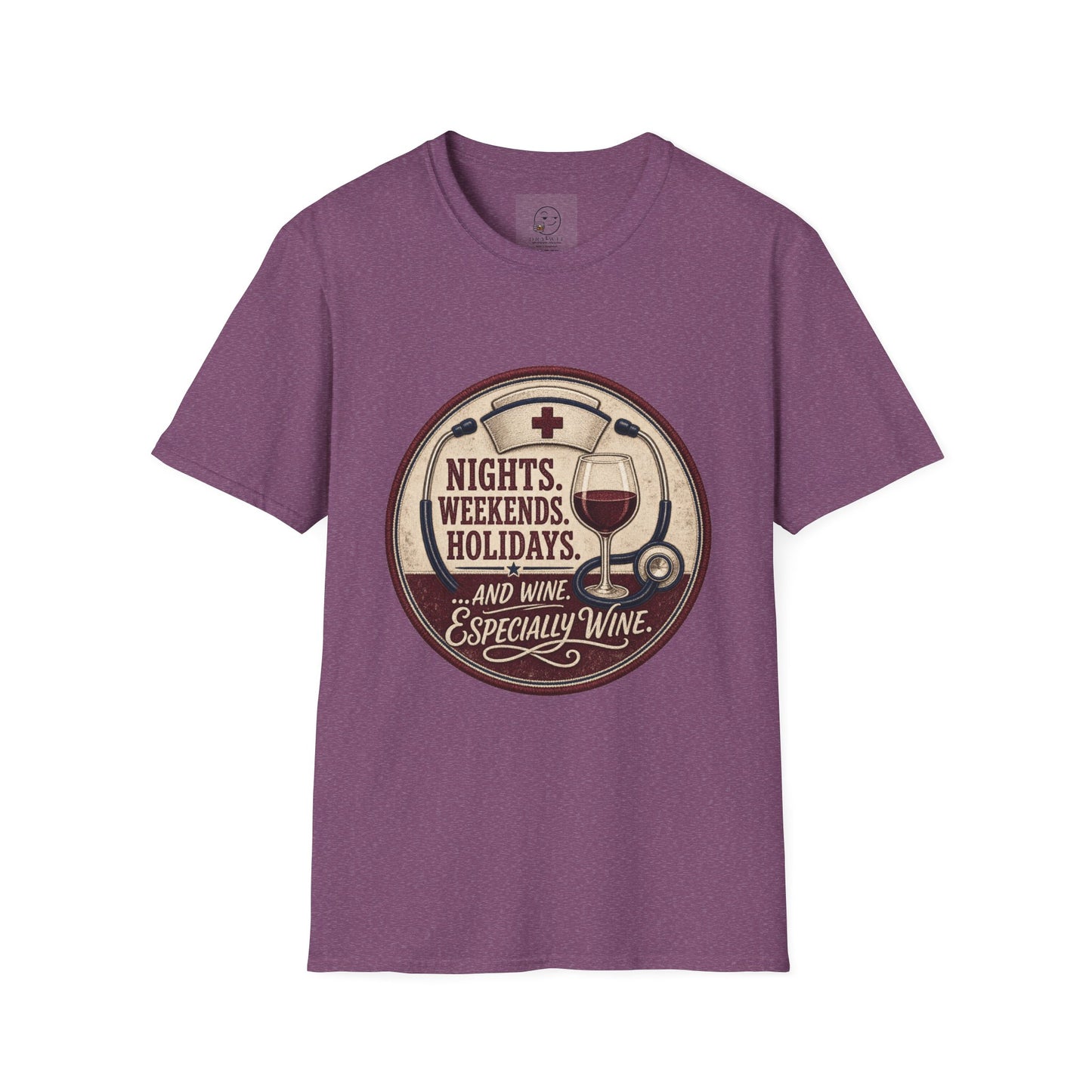 Circular vintage badge t-shirt graphic of a nurse's cap and stethoscope encircling a wine glass, text reading Nights. Weekends. Holidays. And Wine. Especially Wine.