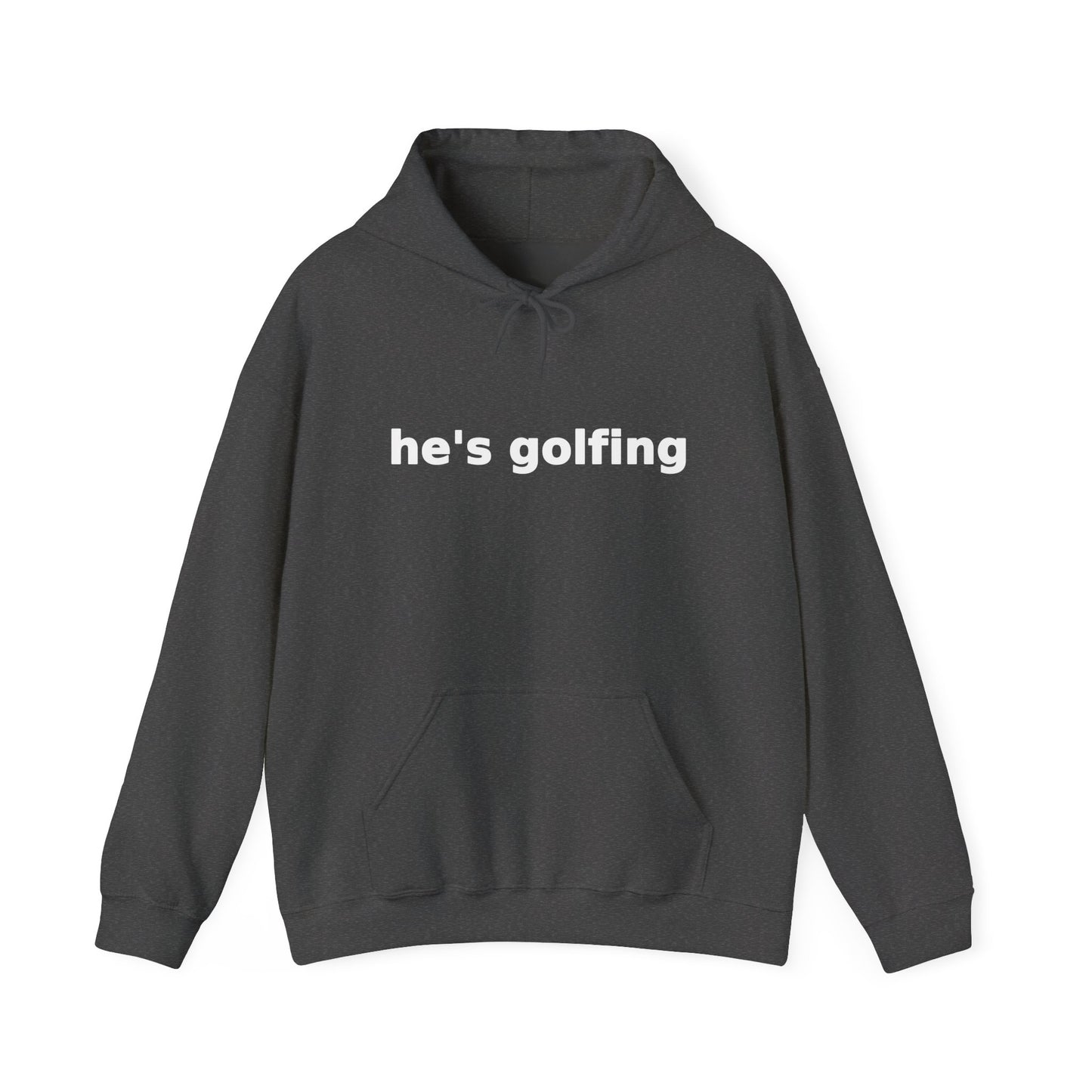 He's Golfing T Hoodie
