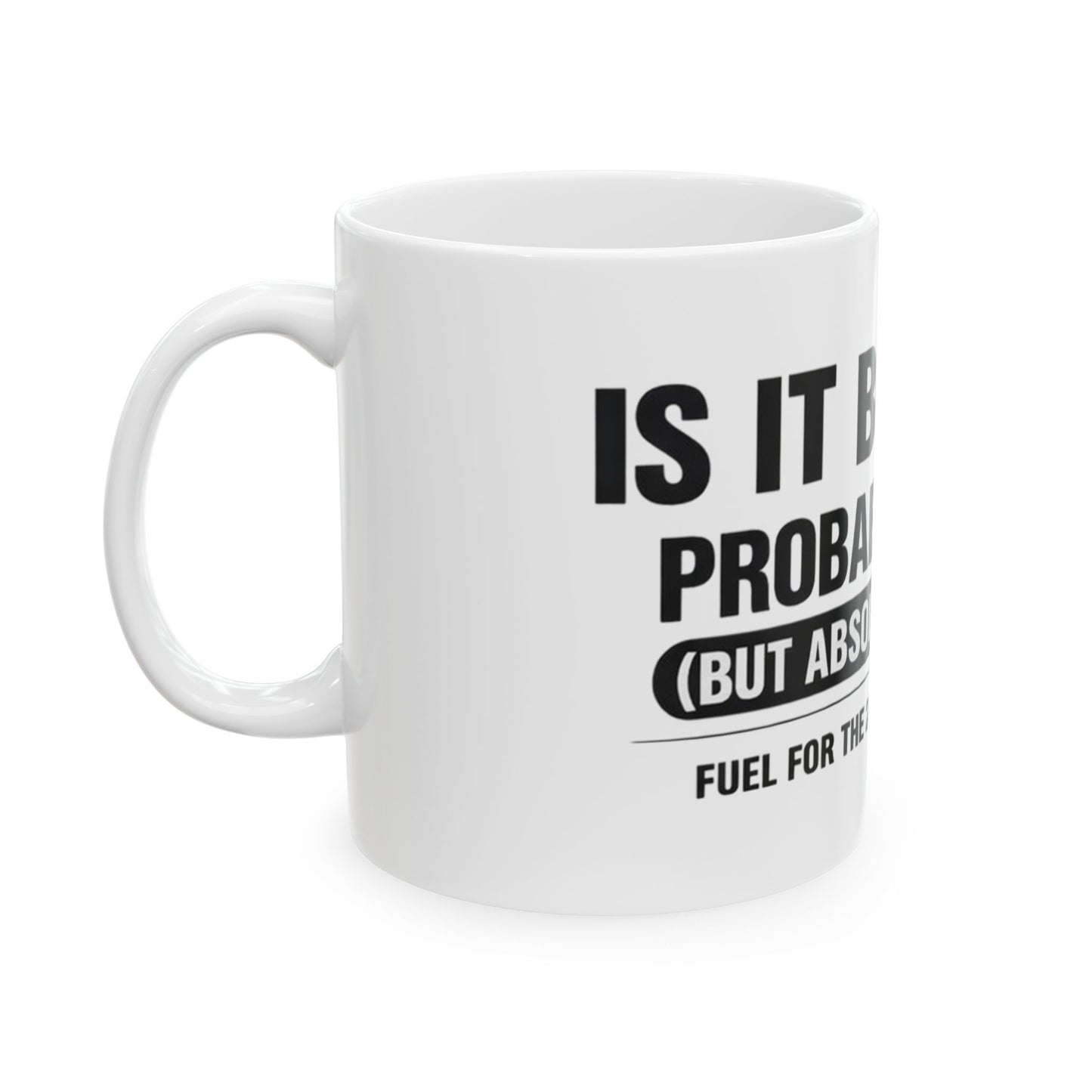 Is It Booze Mug, white ceramic 11 oz, angled view with the handle on the left