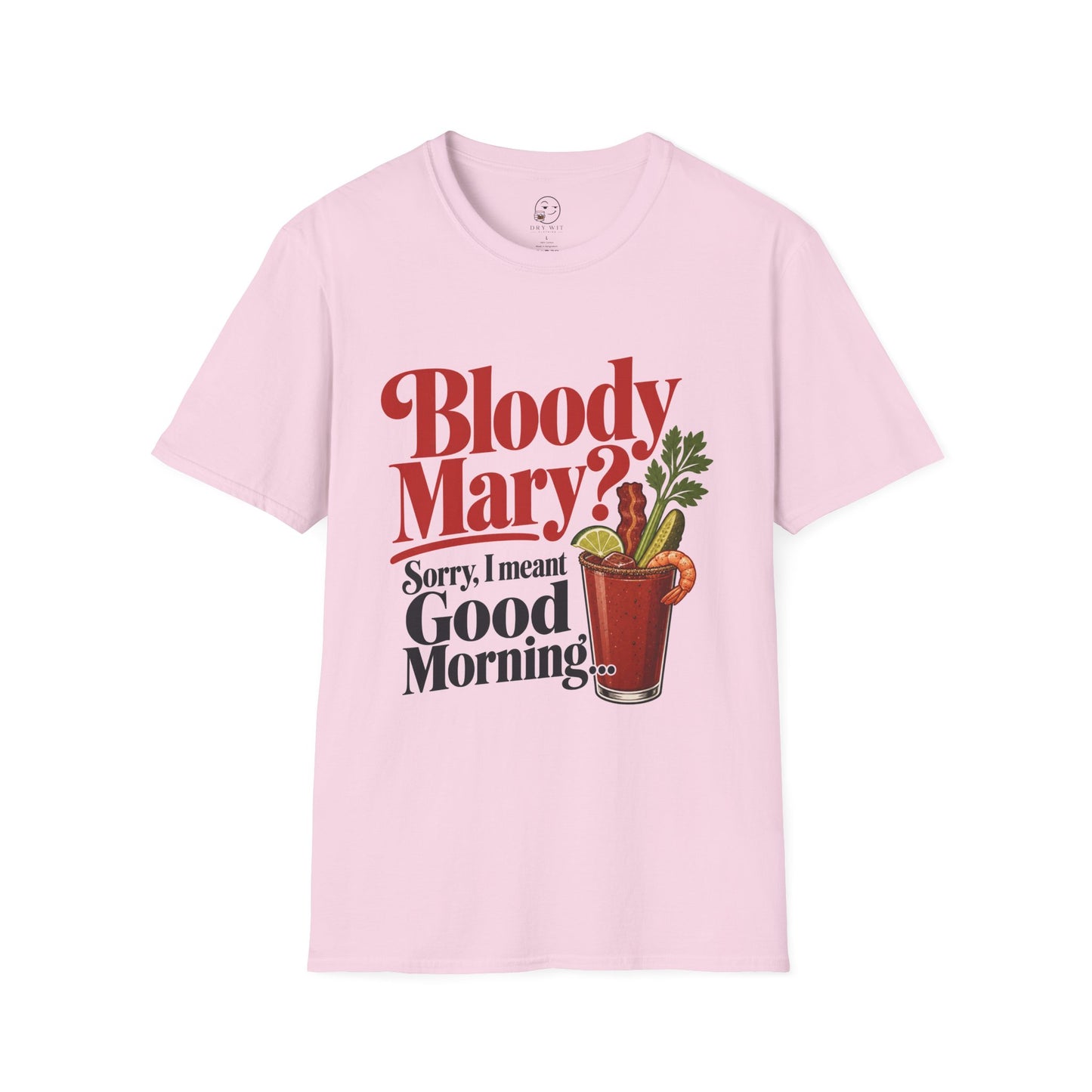 Bloody Mary? Sorry, I Meant Good Morning T Shirt