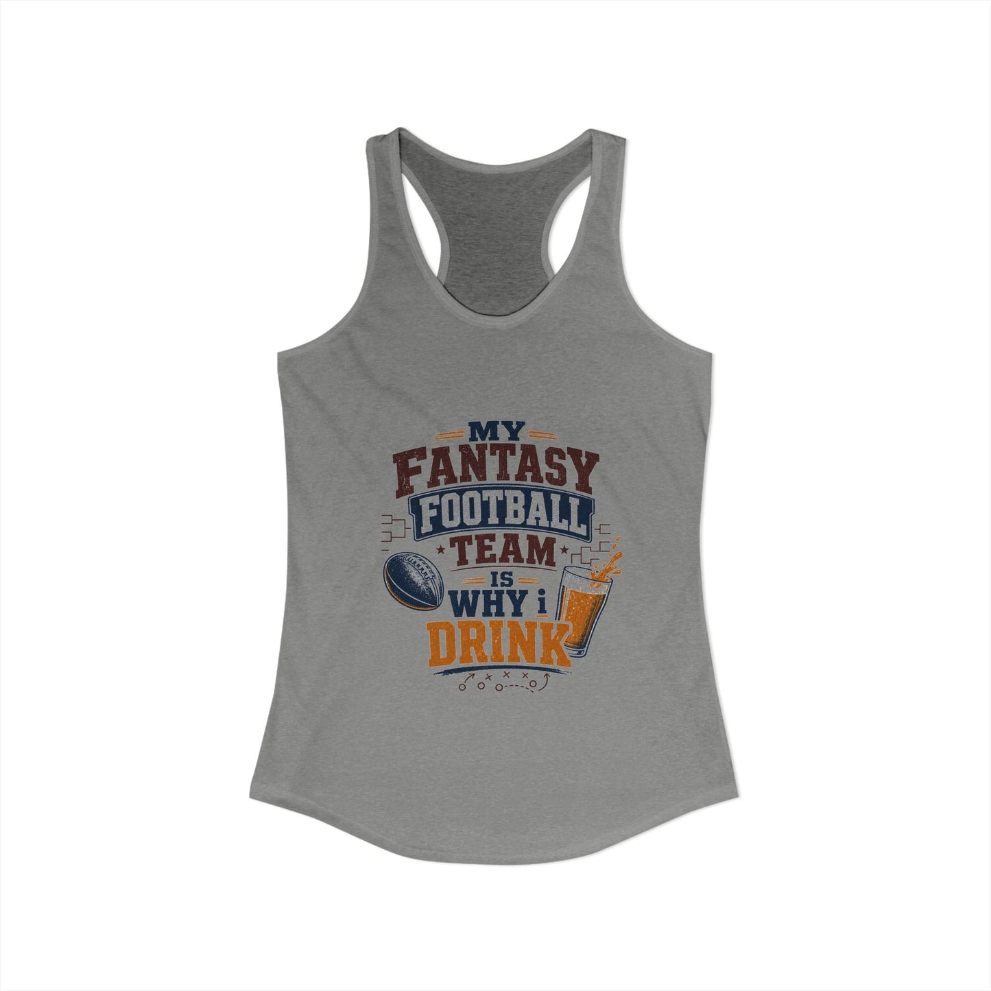 My Fantasy Football Team Is Why I Drink Tank Top | Funny Fantasy Football Tank Top
