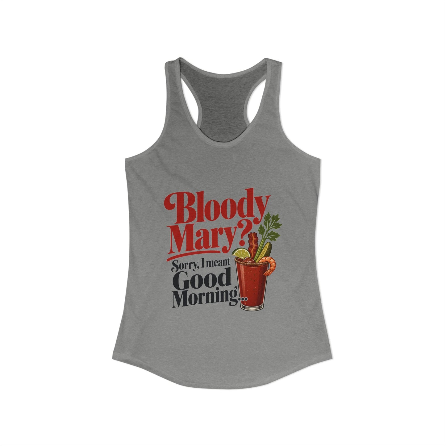 Bloody Mary? Sorry, I Meant Good Morning T Tank Top