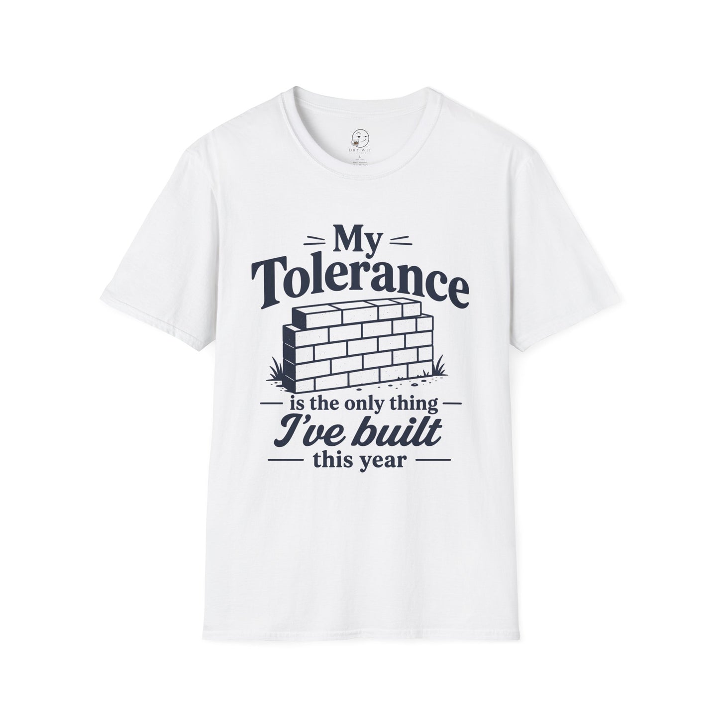 My Tolerance Is the Only Thing I've Built, White, front flat lay