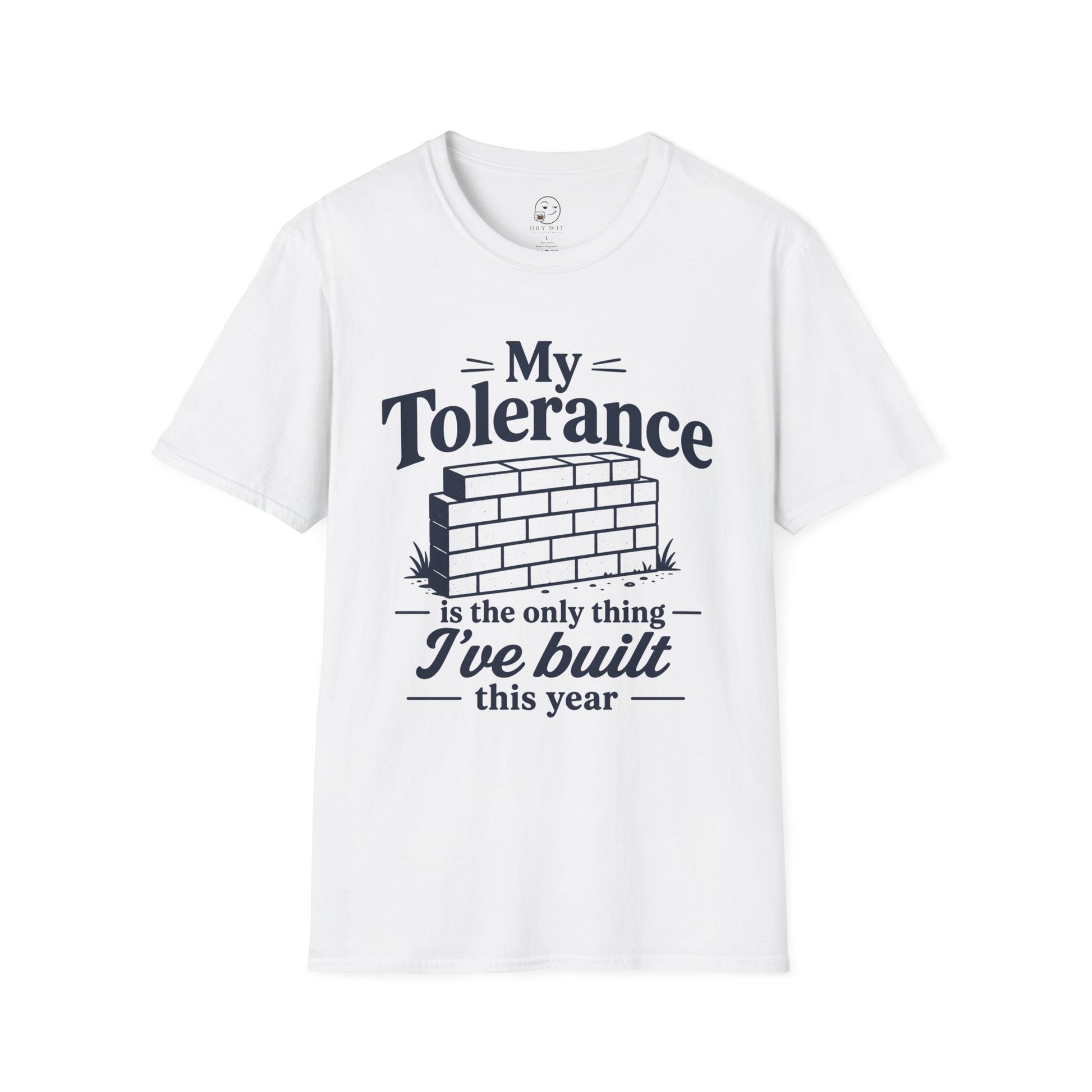 My Tolerance Is the Only Thing I've Built, White, front flat lay