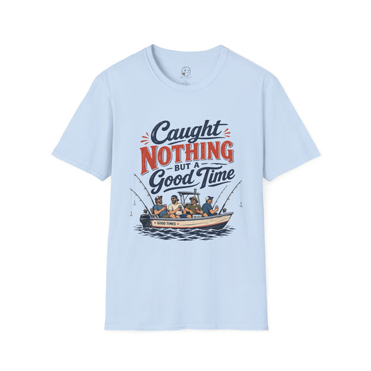 Caught Nothing But a Good Time T Shirt