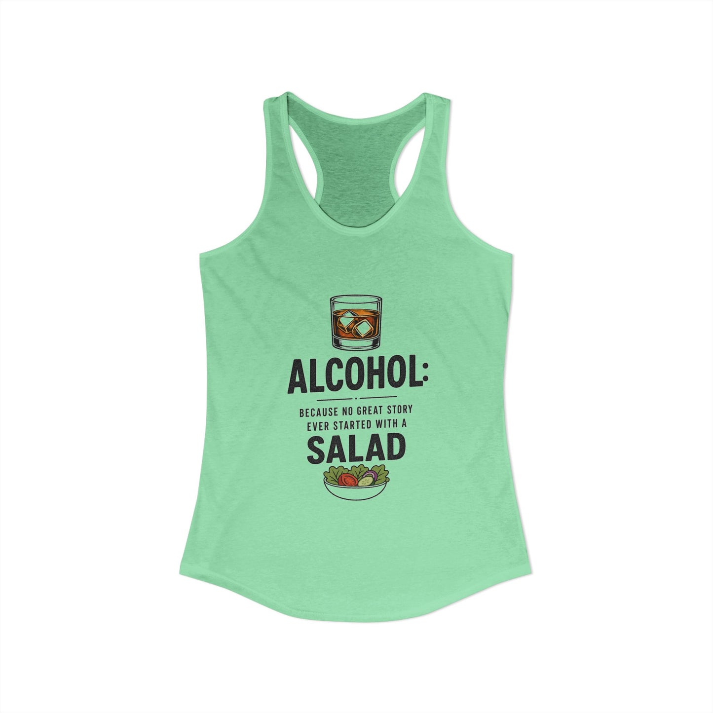 Alcohol: Because No Great Story Ever Started With a Salad — Tank Top