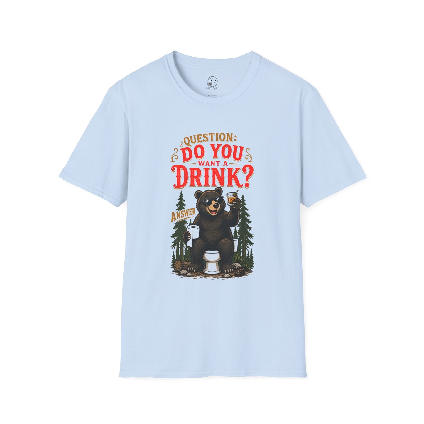 Does a Bear... Want a Drink? T Shirt