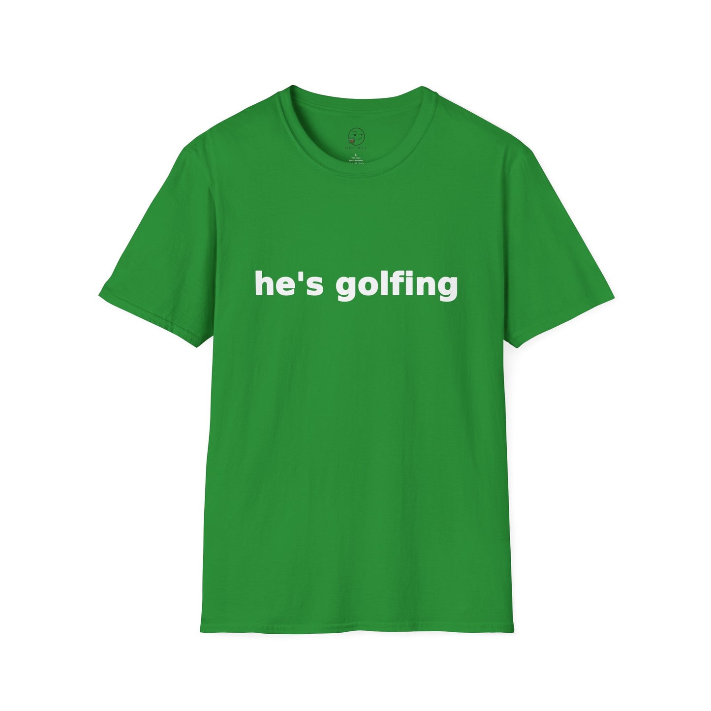 He's Golfing T Shirt