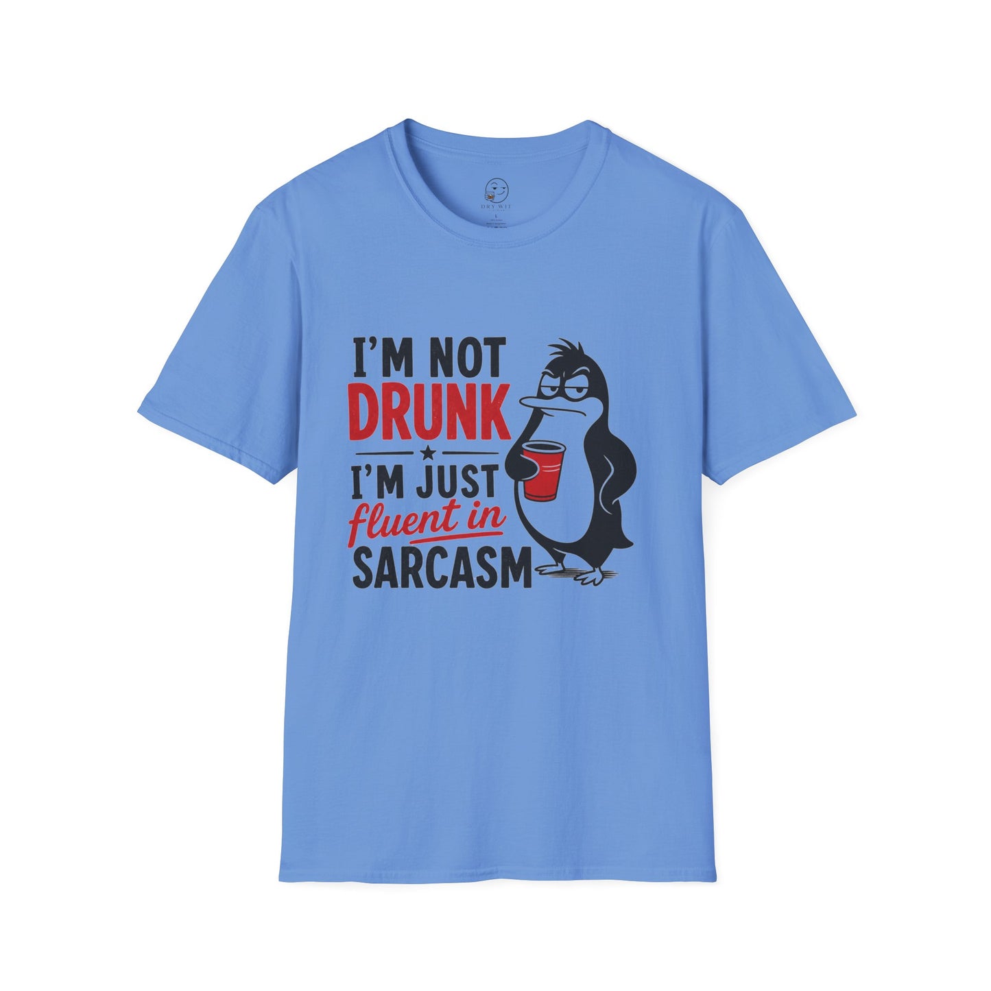 I'm Not Drunk, I'm Just Fluent in Sarcasm